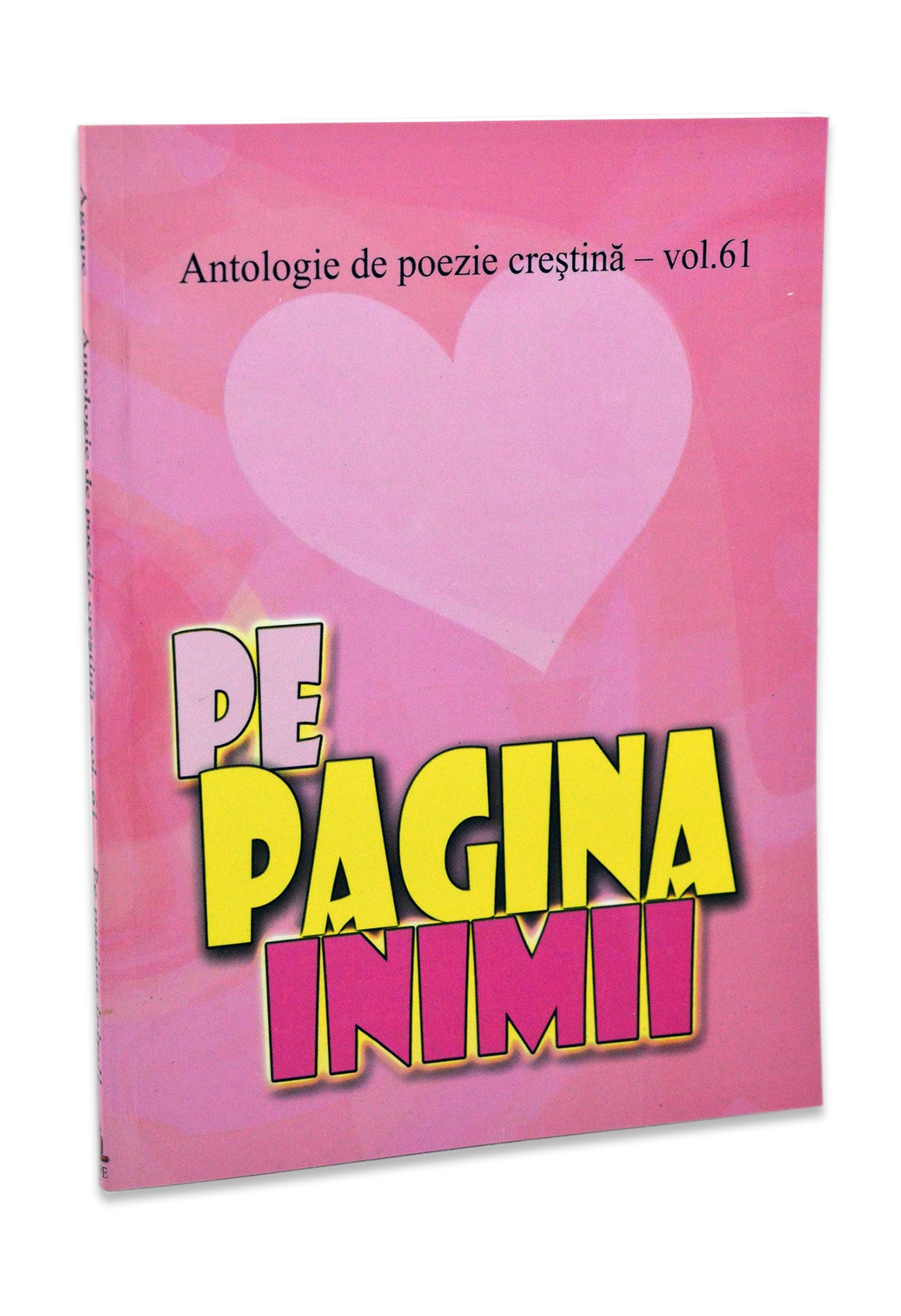 Pe pagina inimii - Antologie de poezie crestina, vol. 61 Pe pagina inimii - Antologie de poezie crestina, vol. 61