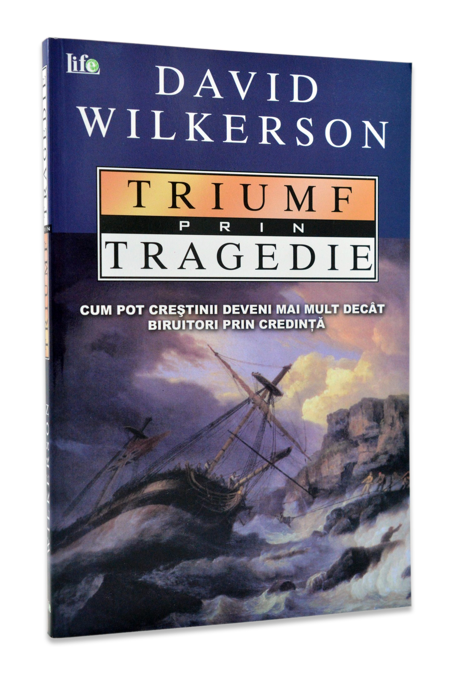 Triumf prin tragedie - Cum pot crestinii deveni mai mult decat biruitori prin credinta