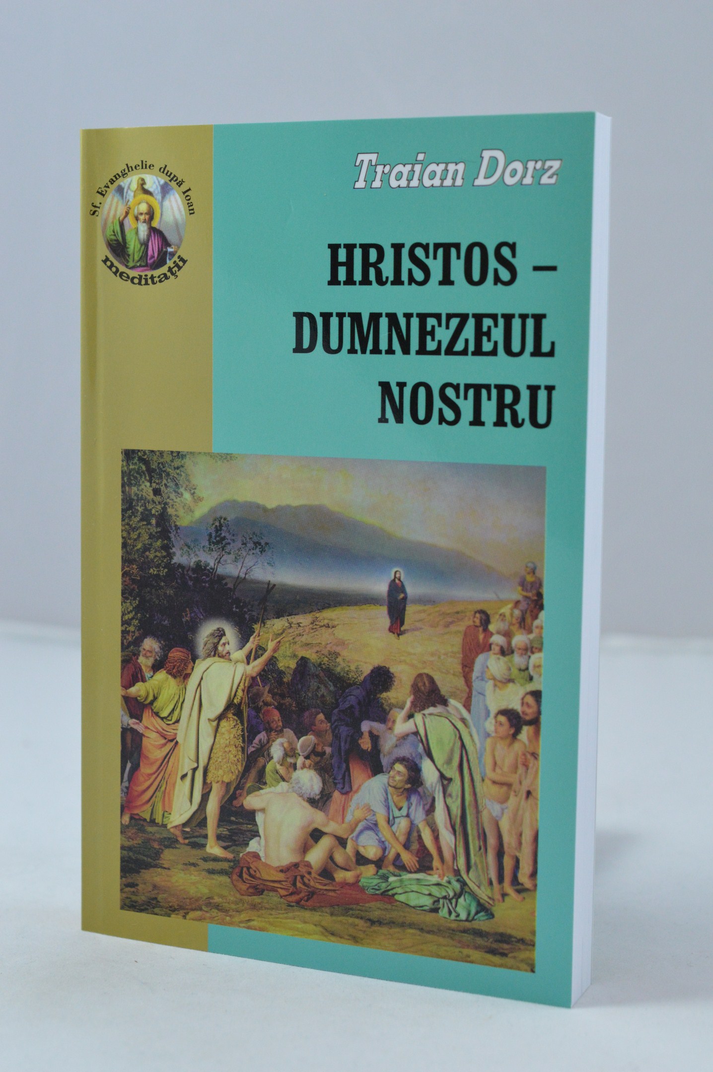Hristos Dumnezeul nostru  - Meditatii si poezii Traian Dorz Hristos Dumnezeul nostru  - Meditatii si poezii Traian Dorz