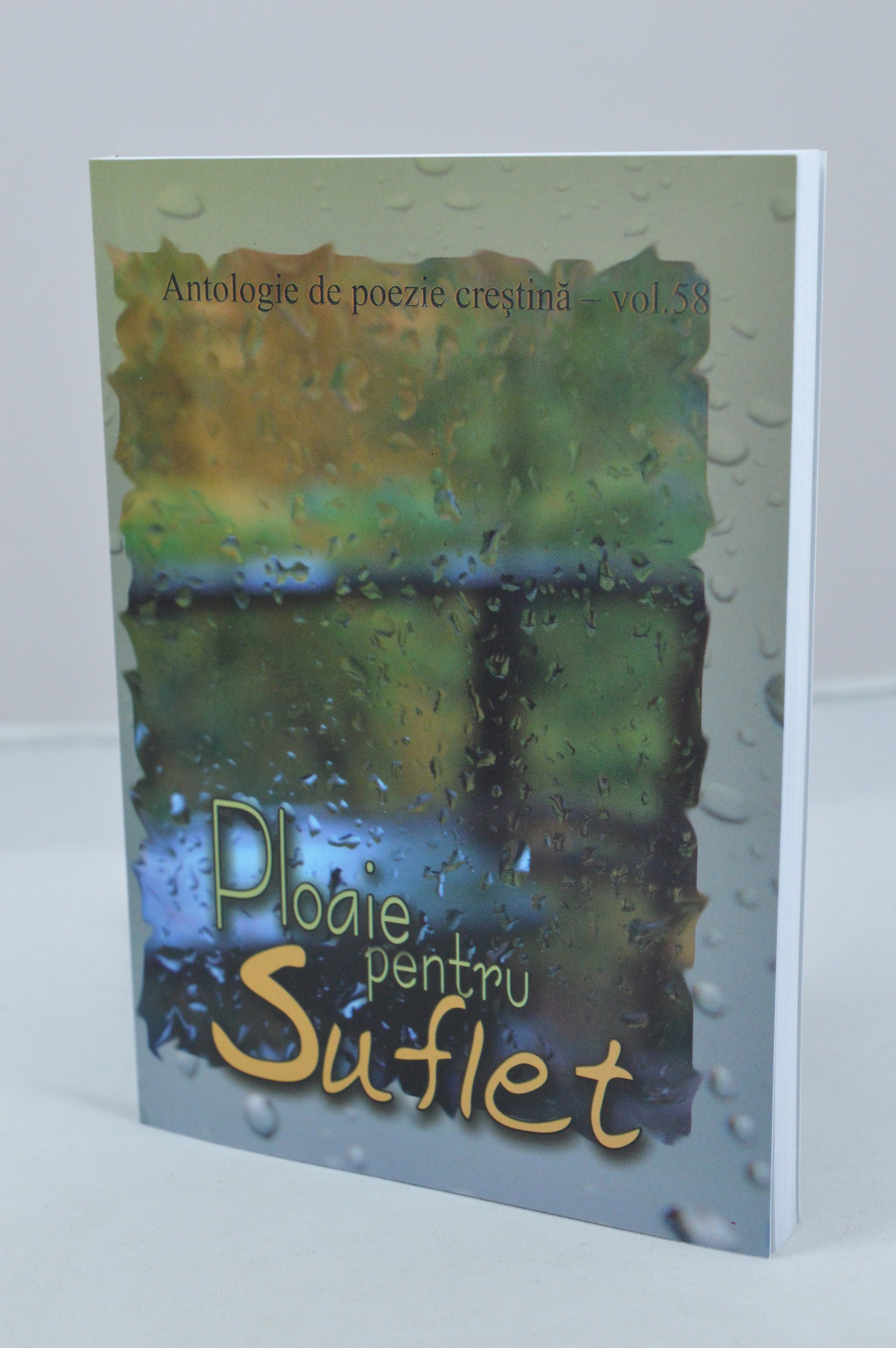 Ploaie pentru suflet - antologie de poezie crestina - vol.58 Ploaie pentru suflet - antologie de poezie crestina - vol.58