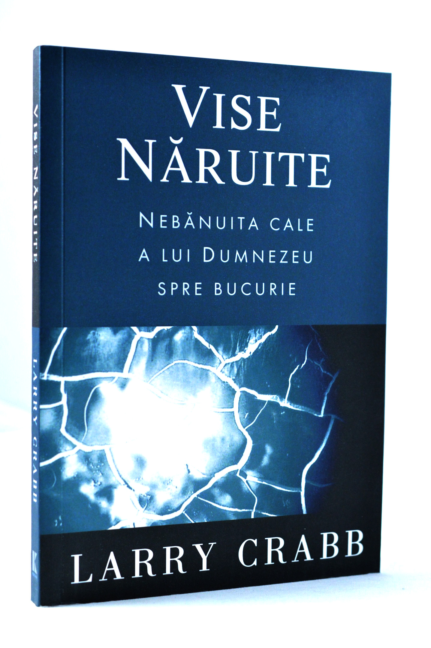 Vise naruite. Nebanuita cale a lui Dumnezeu spre bucurie Vise naruite. Nebanuita cale a lui Dumnezeu spre bucurie