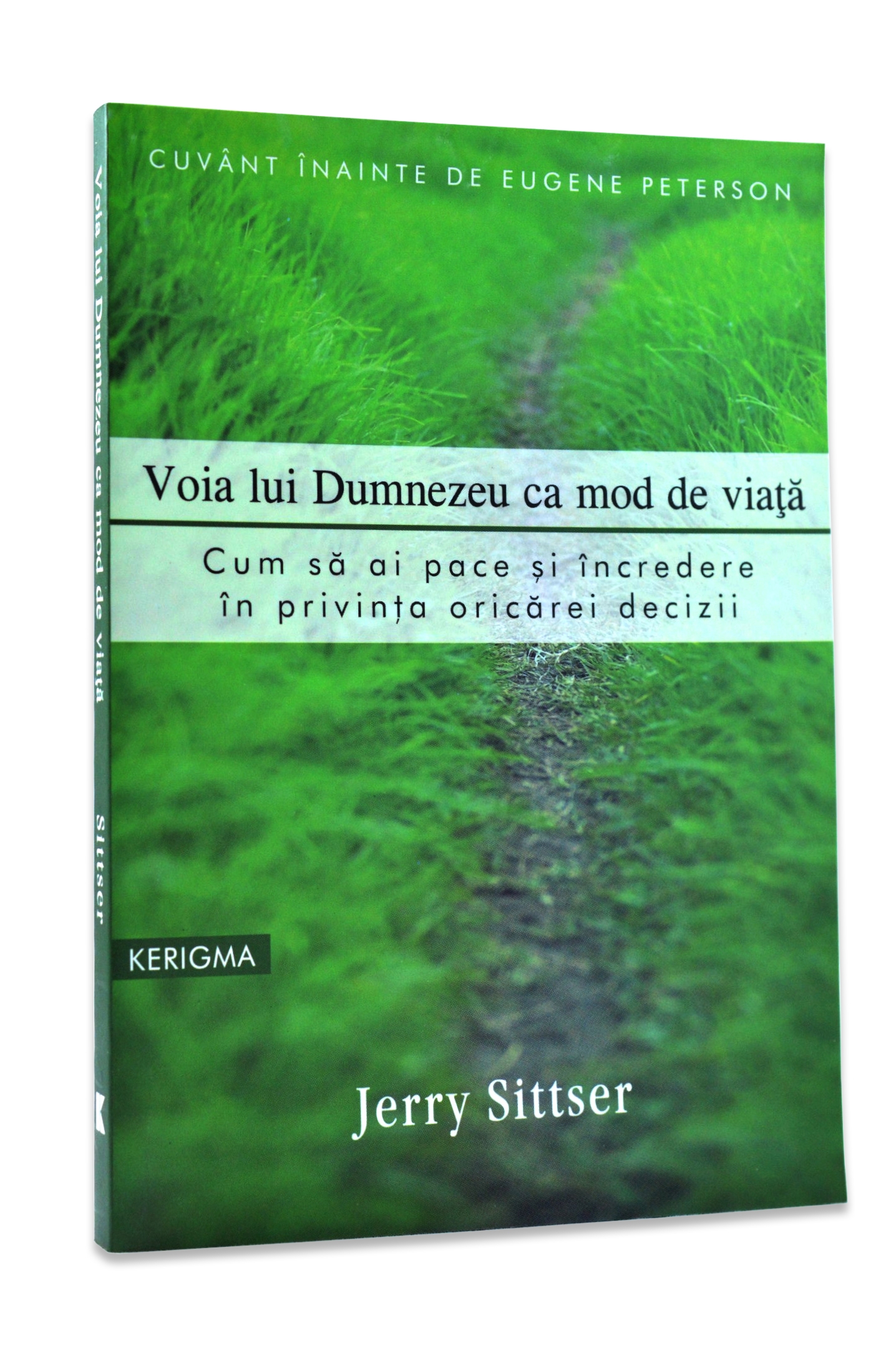 Voia lui Dumnezeu ca mod de viata. Cum sa ai pace si incredere in privinta oricarei decizii