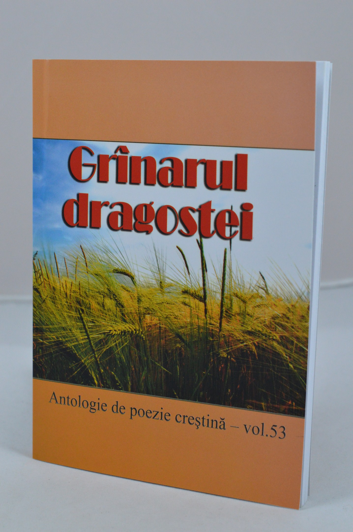 Grinarul dragostei - Antologie de poezie crestina, vol. 53 Grinarul dragostei - Antologie de poezie crestina, vol. 53