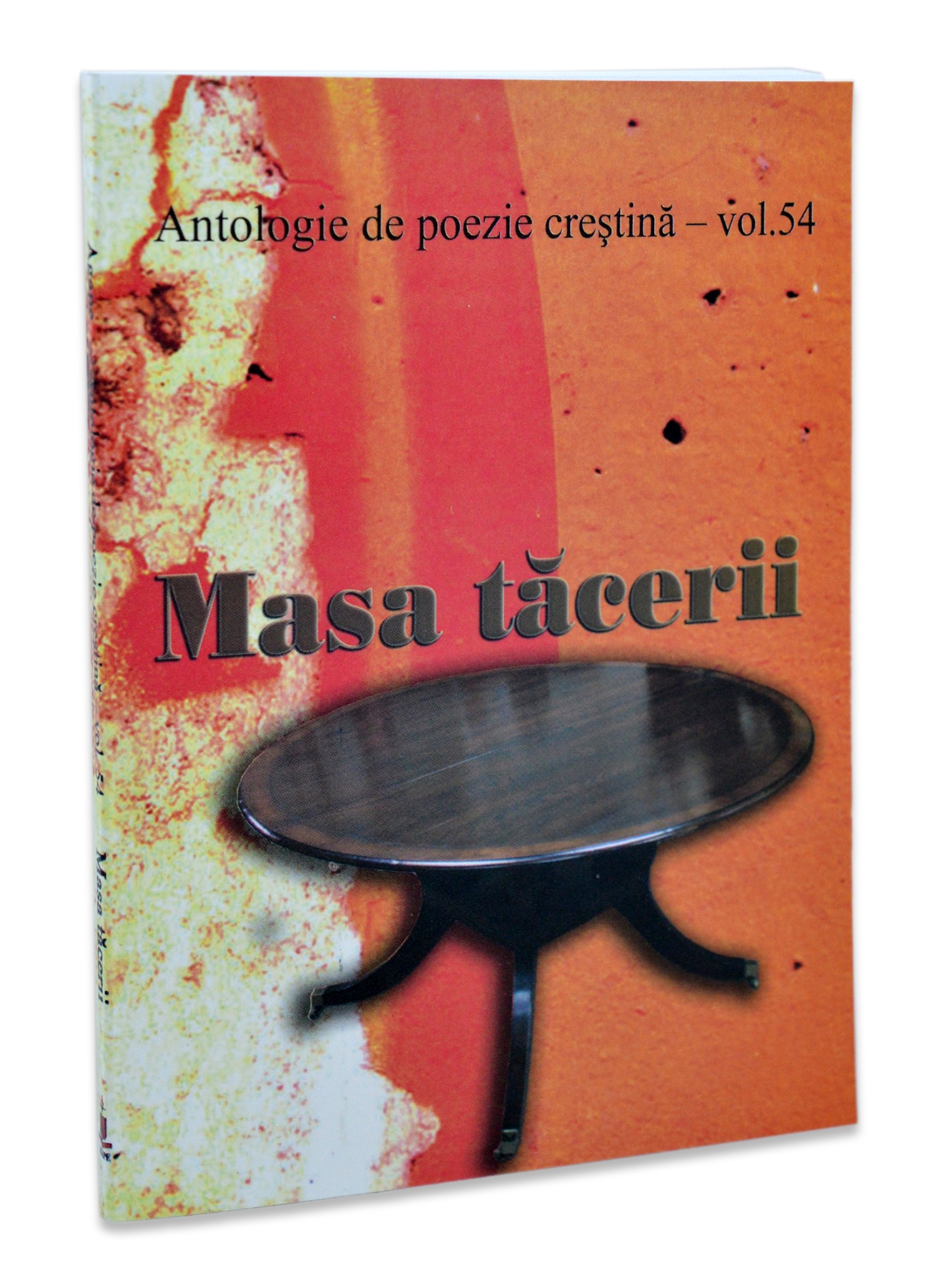 Masa tacerii - Antologie de poezie crestina - vol. 54 Masa tacerii - Antologie de poezie crestina - vol. 54