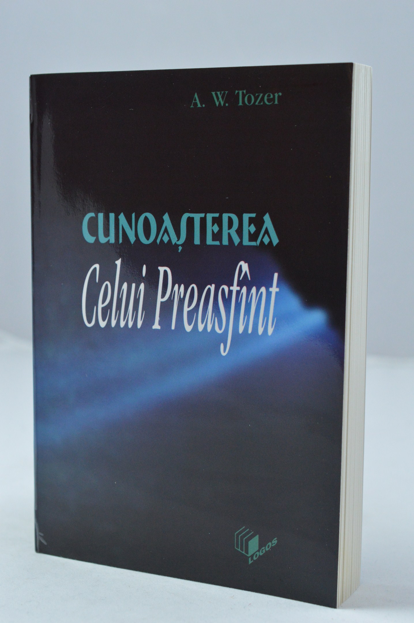 Cunoaşterea Celui Preasfant - O carte despre maretia lui Dumnezeu Cunoaşterea Celui Preasfant - O carte despre maretia lui Dumnezeu