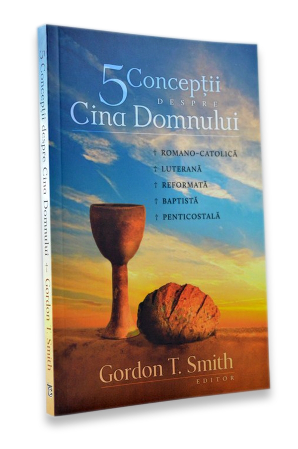 5 conceptii despre Cina Domnului 5 conceptii despre Cina Domnului