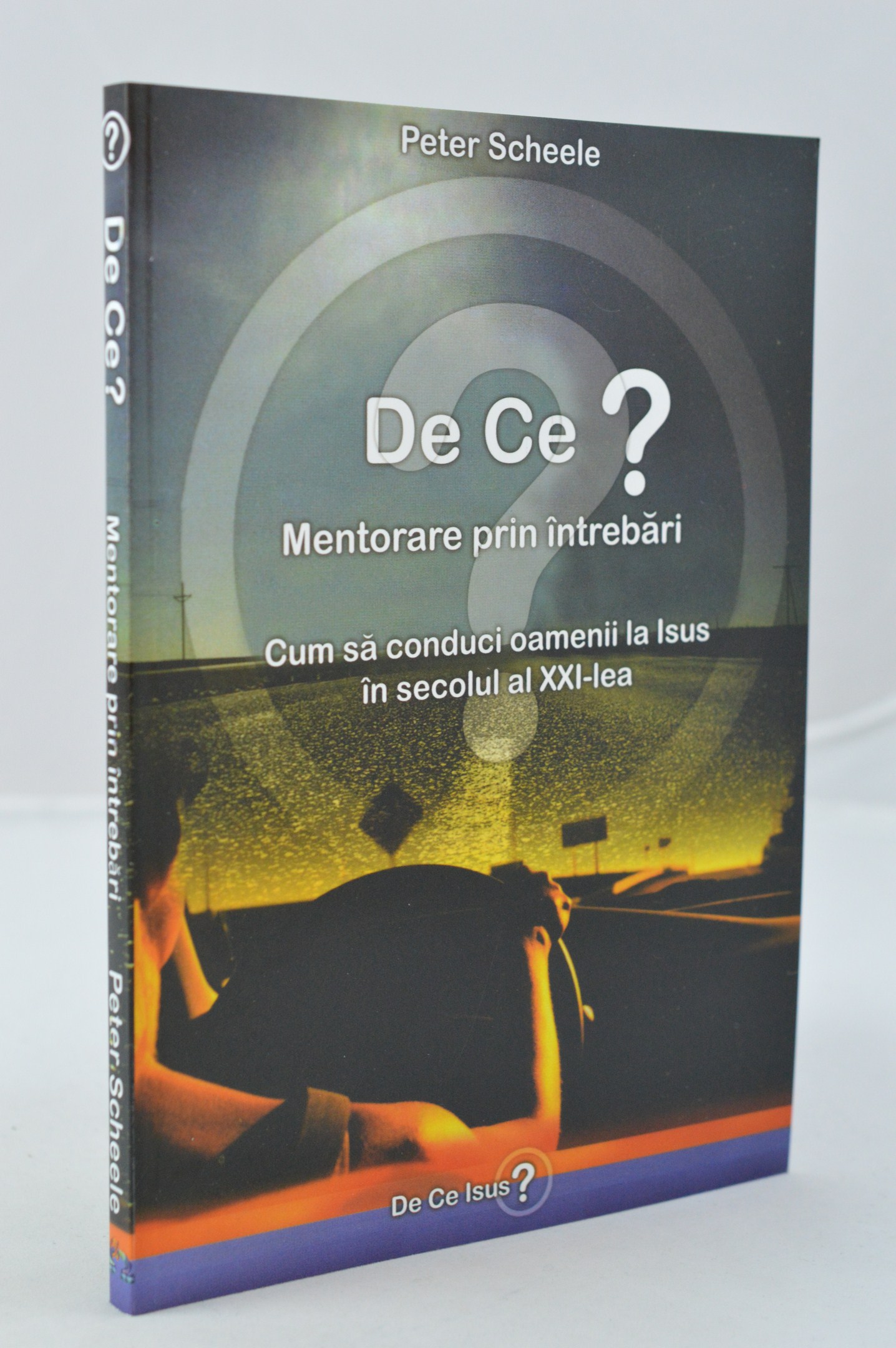 De ce? Mentorare prin intrebari. Cum sa conduci oameni la Isus De ce? Mentorare prin intrebari. Cum sa conduci oameni la Isus