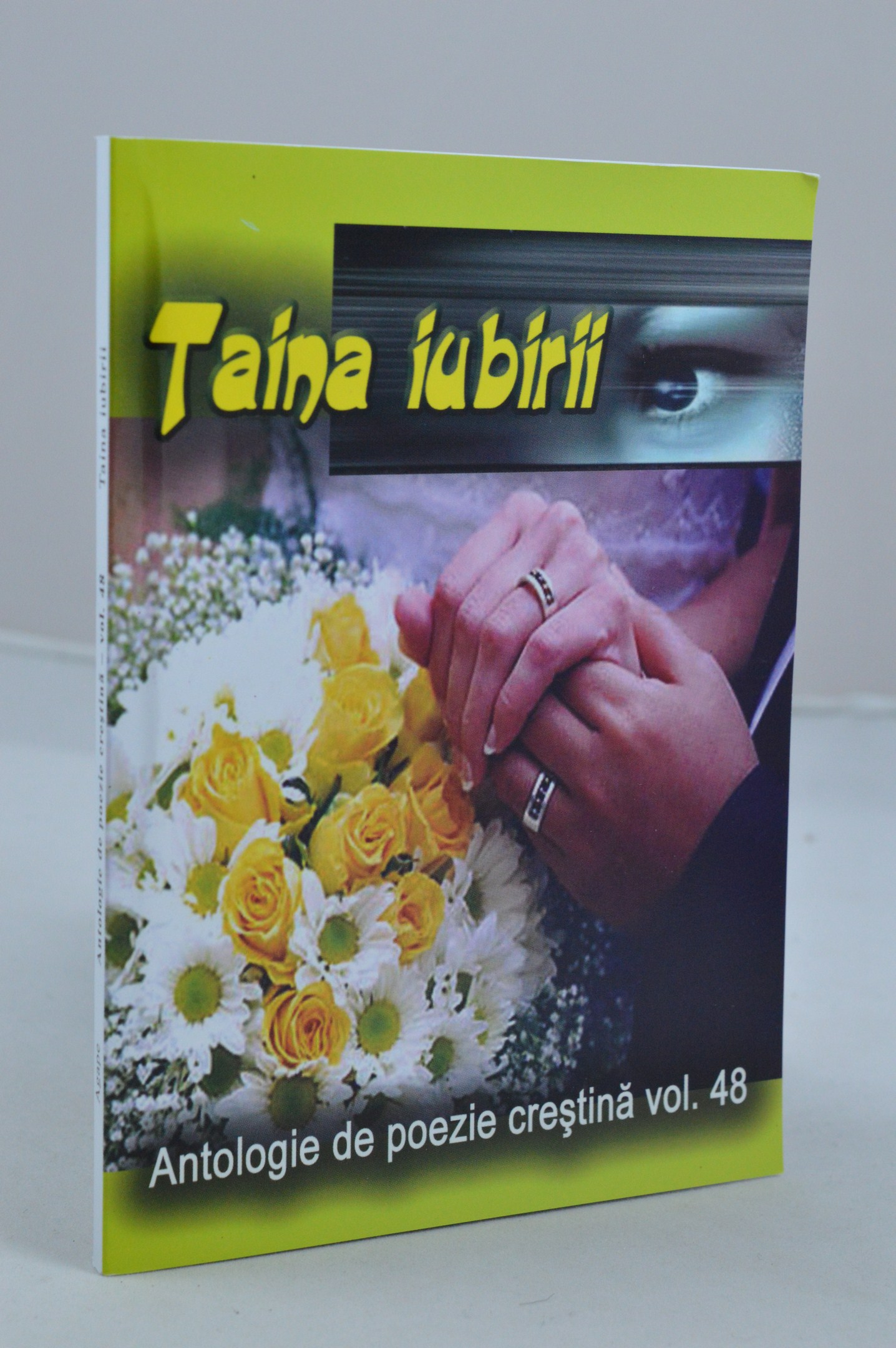 Taina iubirii - antologie de poezie crestina - vol.48 Taina iubirii - antologie de poezie crestina - vol.48