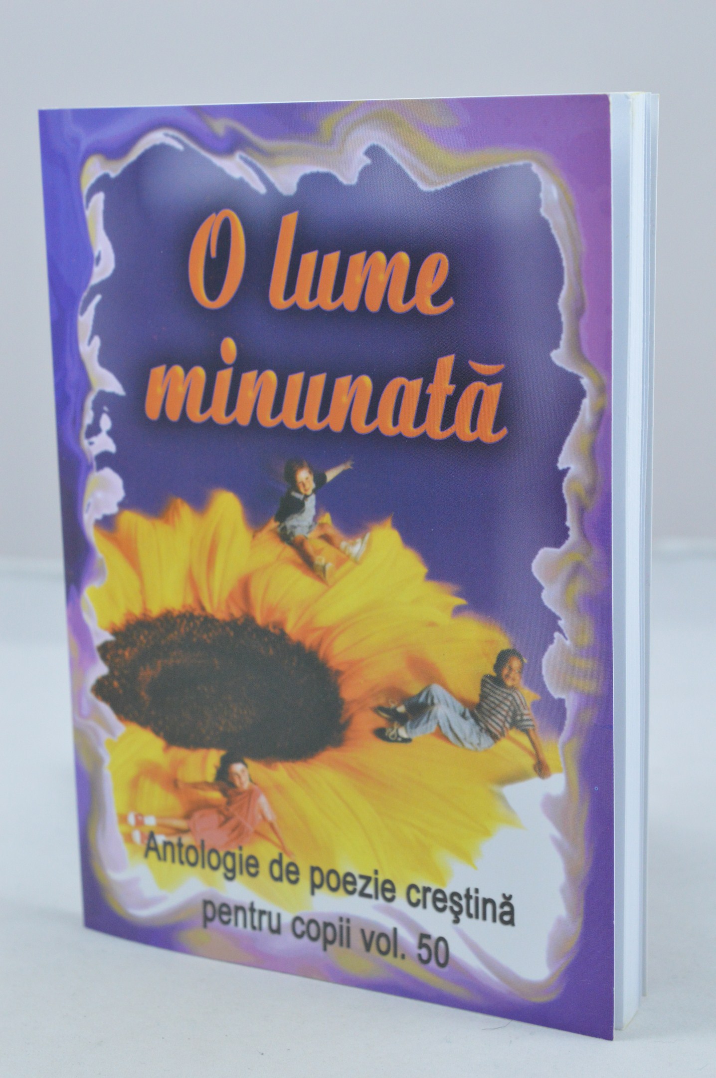 O lume minunata - Antologie de poezie crestina pentru copii -  vol. 50 O lume minunata - Antologie de poezie crestina pentru copii -  vol. 50