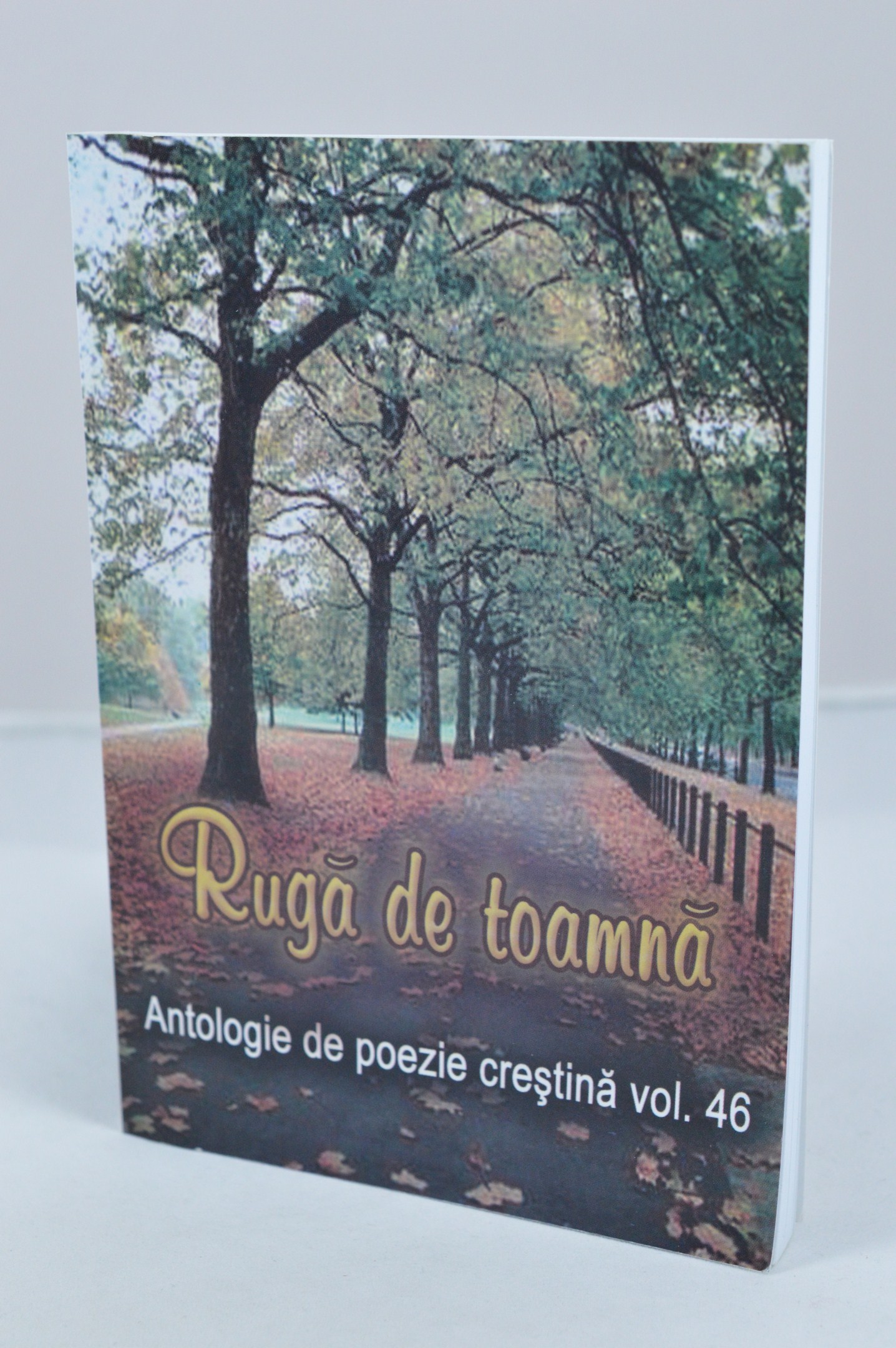Ruga de toamna - antologie de poezie crestina - vol.46 Ruga de toamna - antologie de poezie crestina - vol.46