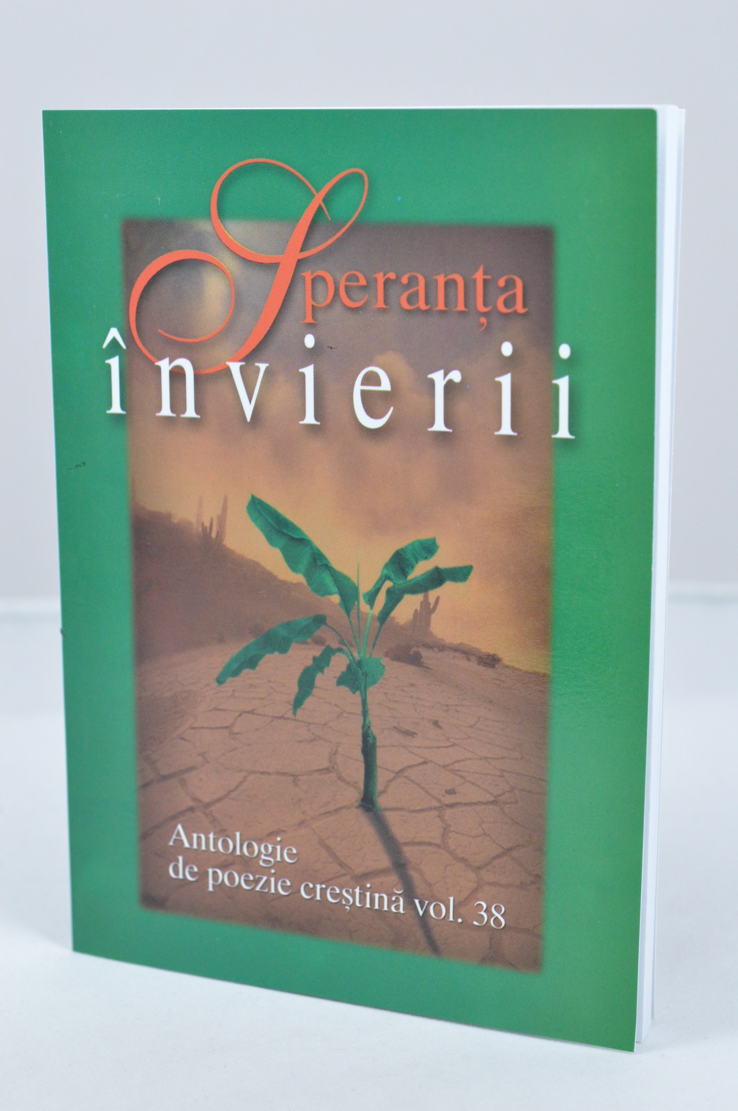 Speranta invierii - Antologie de poezie crestina -  vol. 38 Speranta invierii - Antologie de poezie crestina -  vol. 38