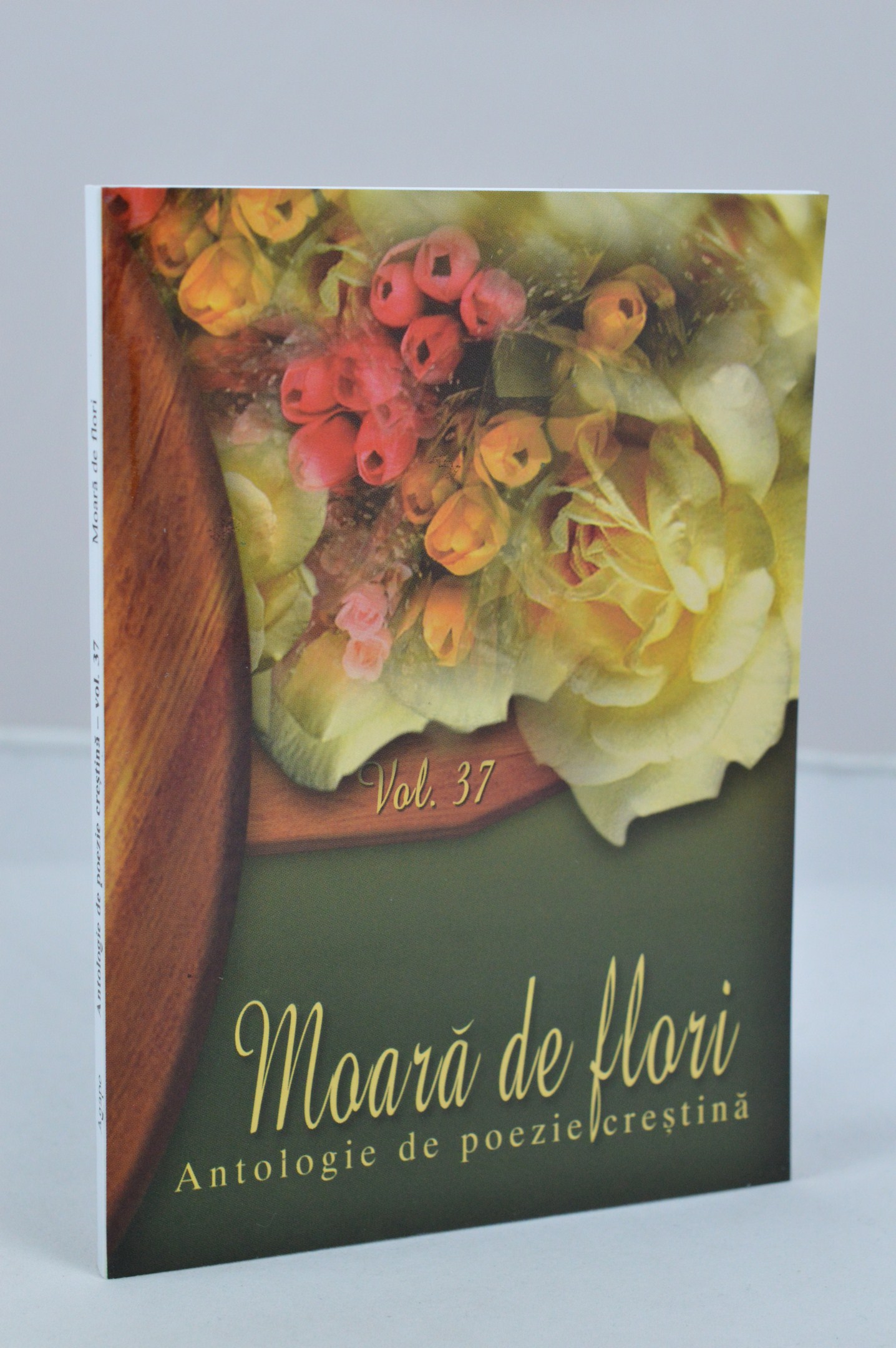 Moara de flori - antologie de poezie crestina - vol. 37 Moara de flori - antologie de poezie crestina - vol. 37
