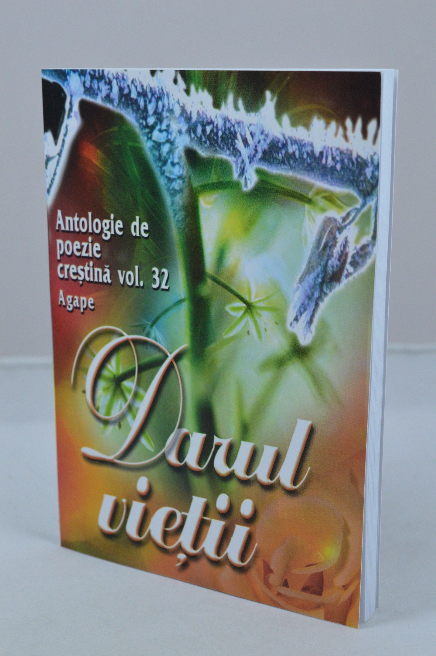 Darul vietii - antologie de poezie crestina - vol.32 Darul vietii - antologie de poezie crestina - vol.32