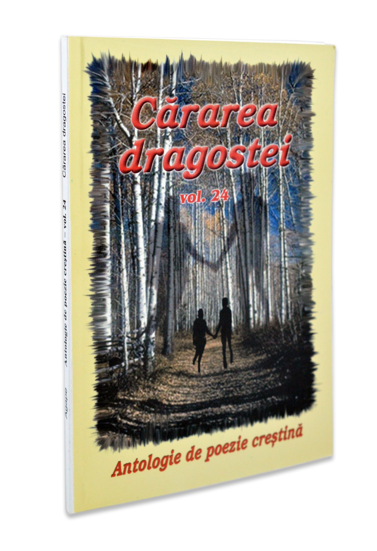 Cararea dragostei - antologie de poezie crestina - vol.24 Cararea dragostei - antologie de poezie crestina - vol.24
