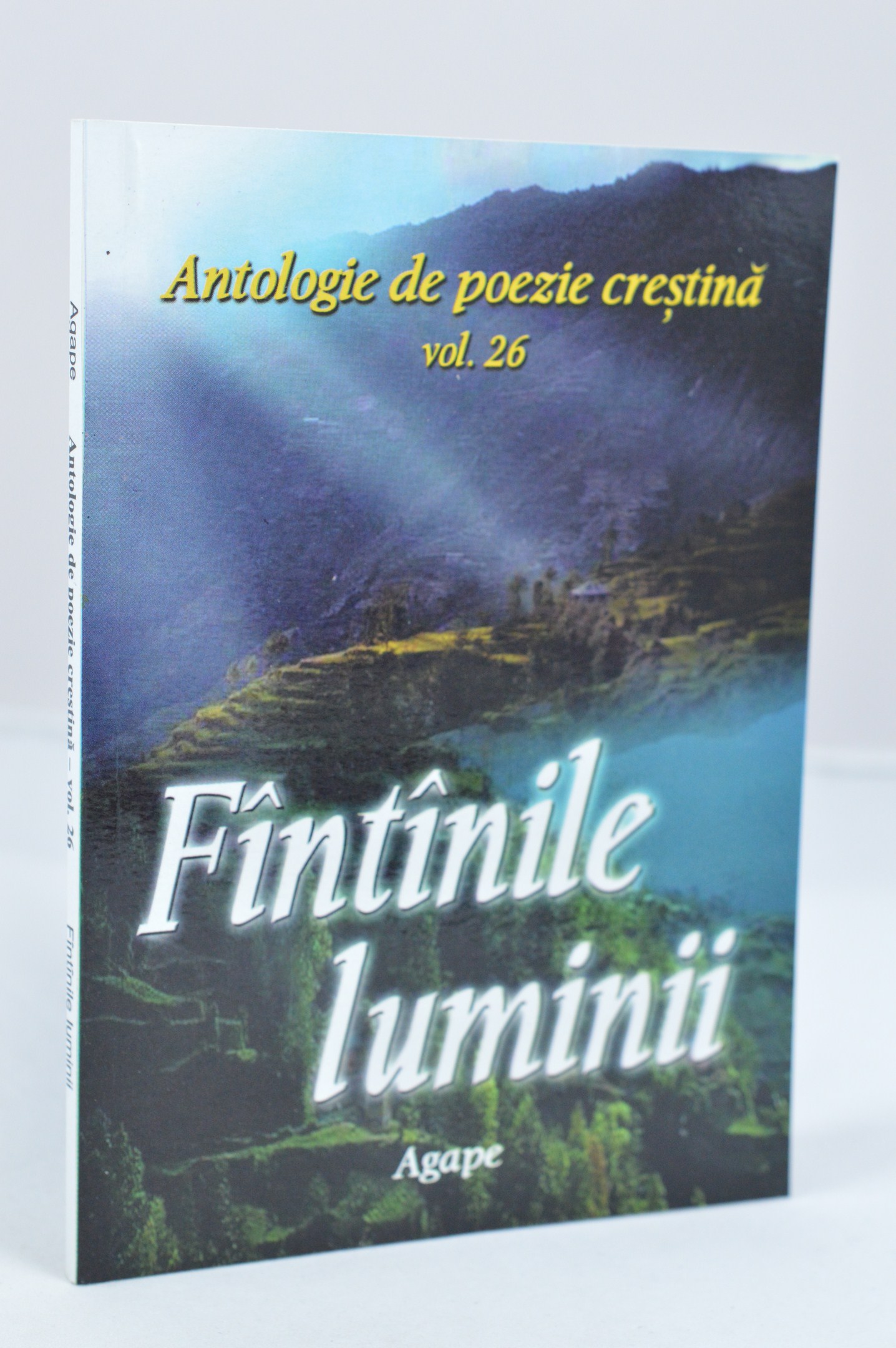 Fantanile luminii - antologie de poezie crestina - vol.26 Fantanile luminii - antologie de poezie crestina - vol.26