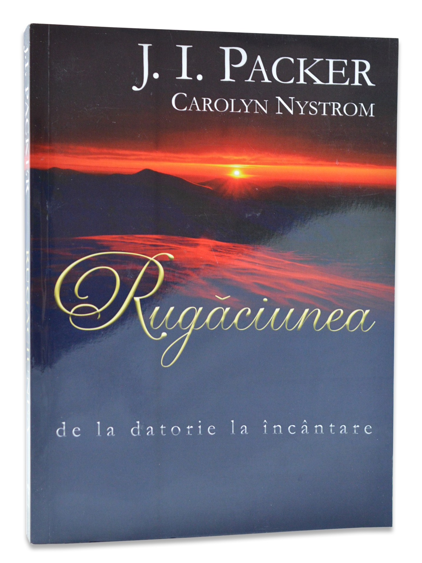 Rugaciunea: drumul de la datorie la încântare Rugaciunea: drumul de la datorie la încântare