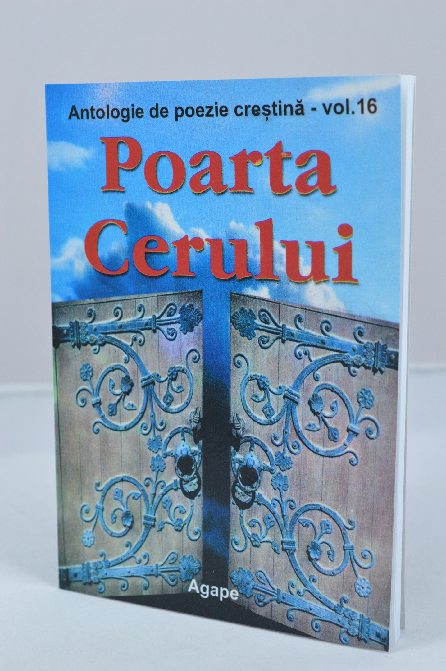 Poarta cerului - antologie de poezie crestina - vol.16 Poarta cerului - antologie de poezie crestina - vol.16