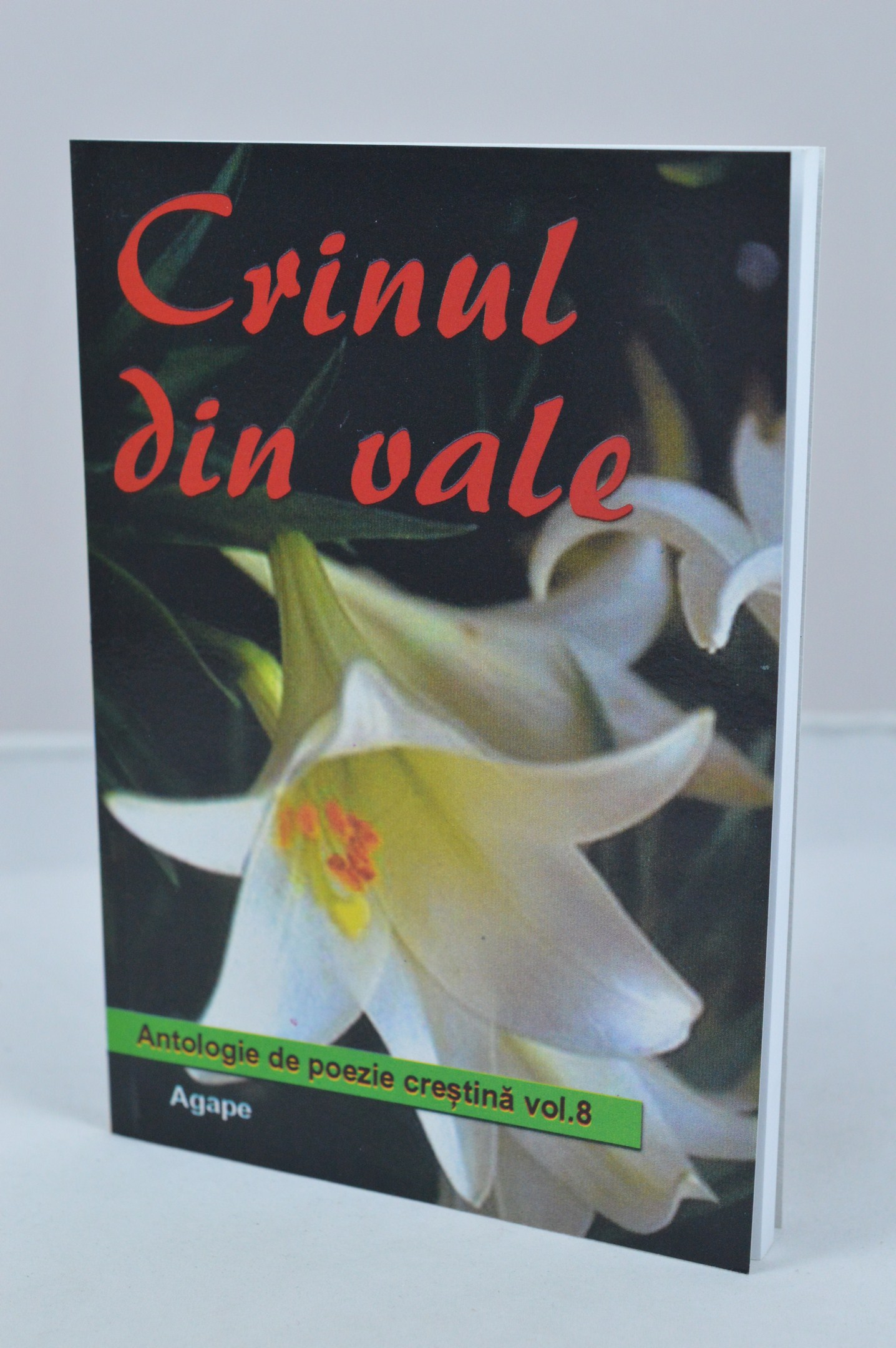 Crinul din vale - antologie de poezie crestina - vol.8 Crinul din vale - antologie de poezie crestina - vol.8