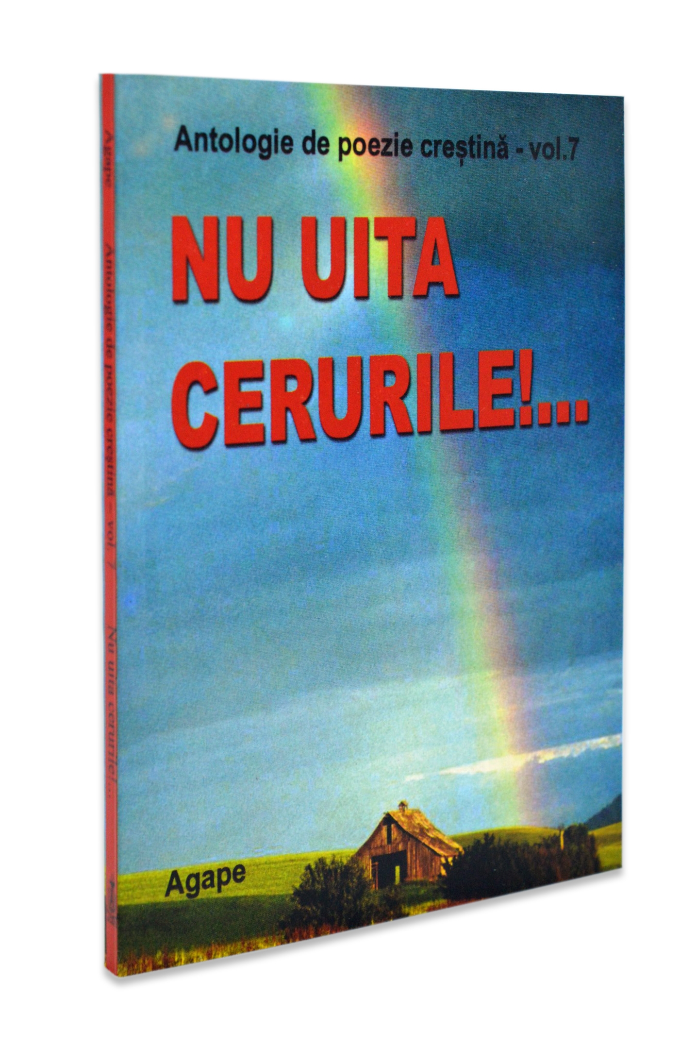 Nu uita cerurile - antologie de poezie crestina - vol.7 Nu uita cerurile - antologie de poezie crestina - vol.7