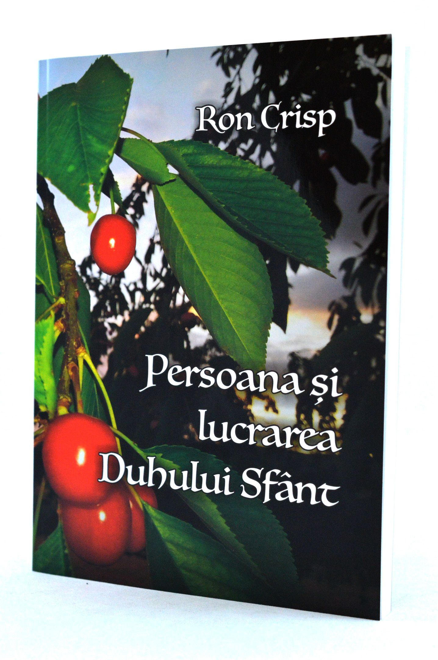 Persoana si lucrarea Duhului Sfant, Ron Crisp Persoana si lucrarea Duhului Sfant, Ron Crisp
