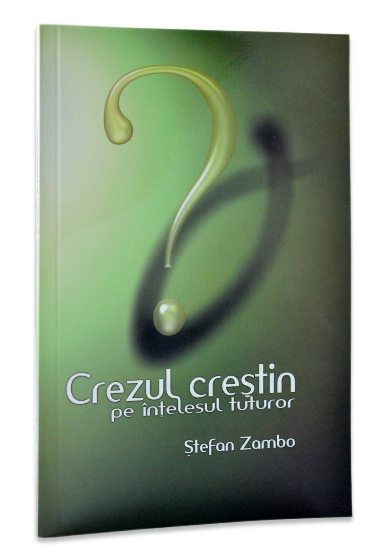 Crezul crestin pe intelesul tuturor Crezul crestin pe intelesul tuturor