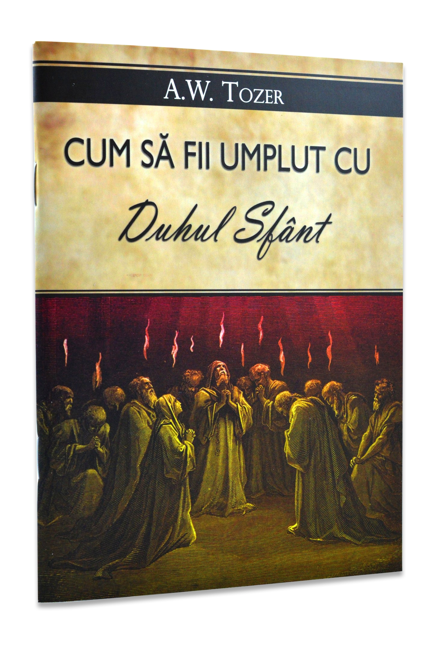 Cum sa fii umplut cu Duhul Sfant - A.W. Tozer