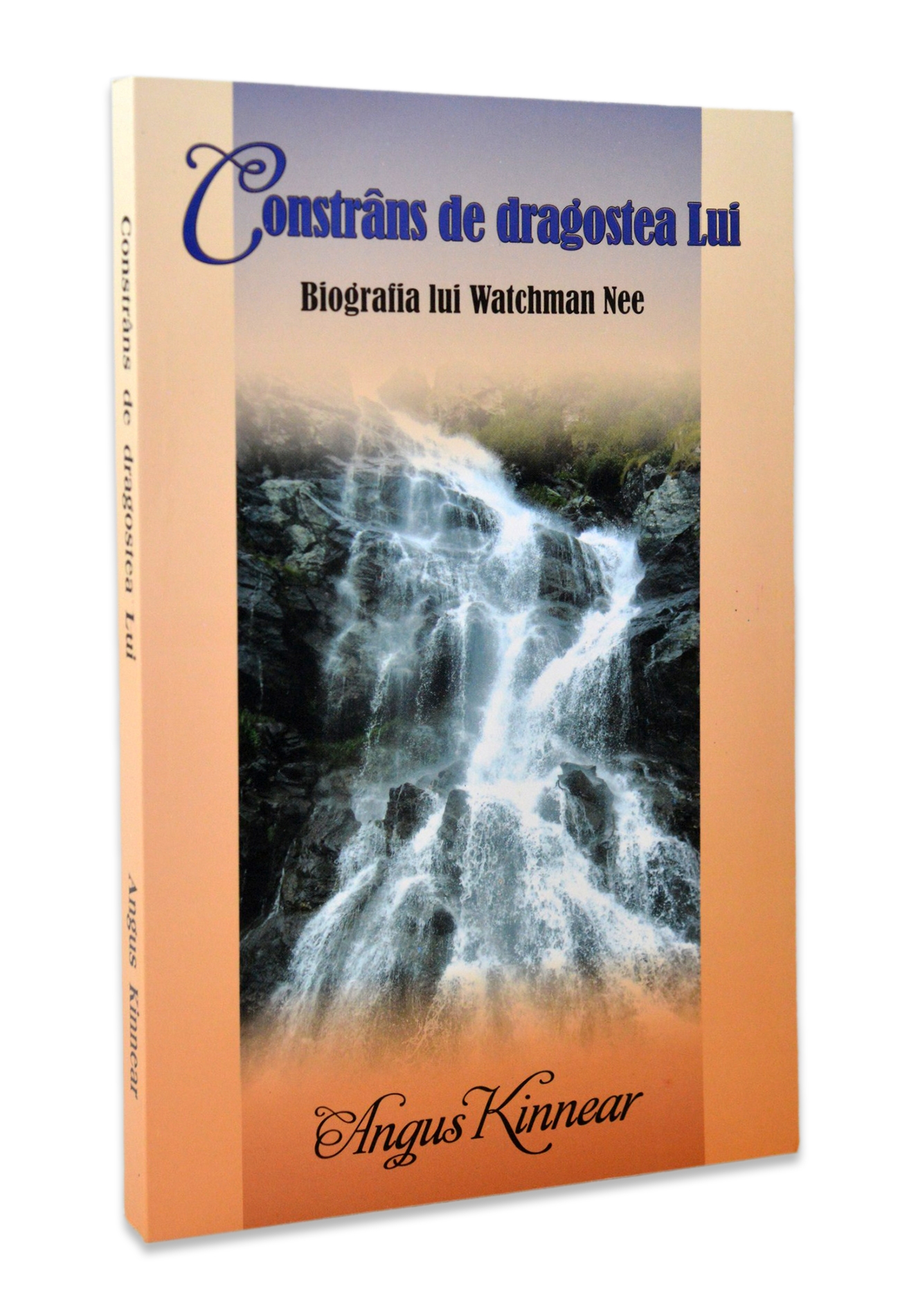 Constrâns de dragostea Lui - Biografia lui Watchman Nee