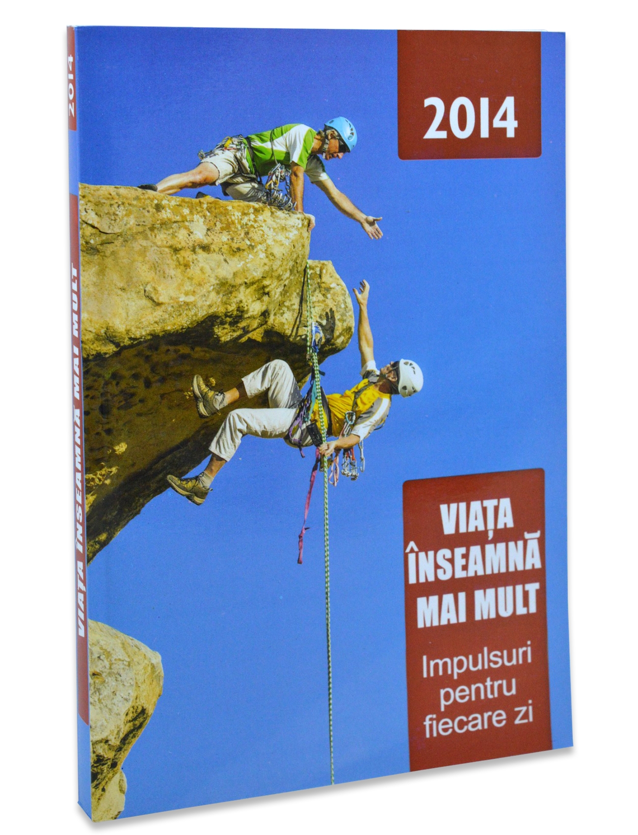 Viata inseamna mai mult - Devotional zilnic 2014 Viata inseamna mai mult - Devotional zilnic 2014