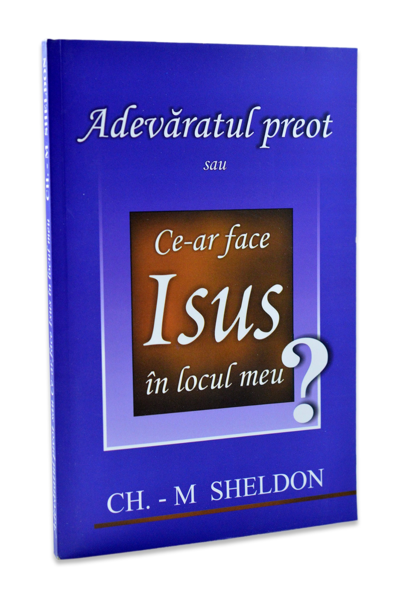 Adevaratul preot sau ce-ar face Isus in locul meu? Adevaratul preot sau ce-ar face Isus in locul meu?