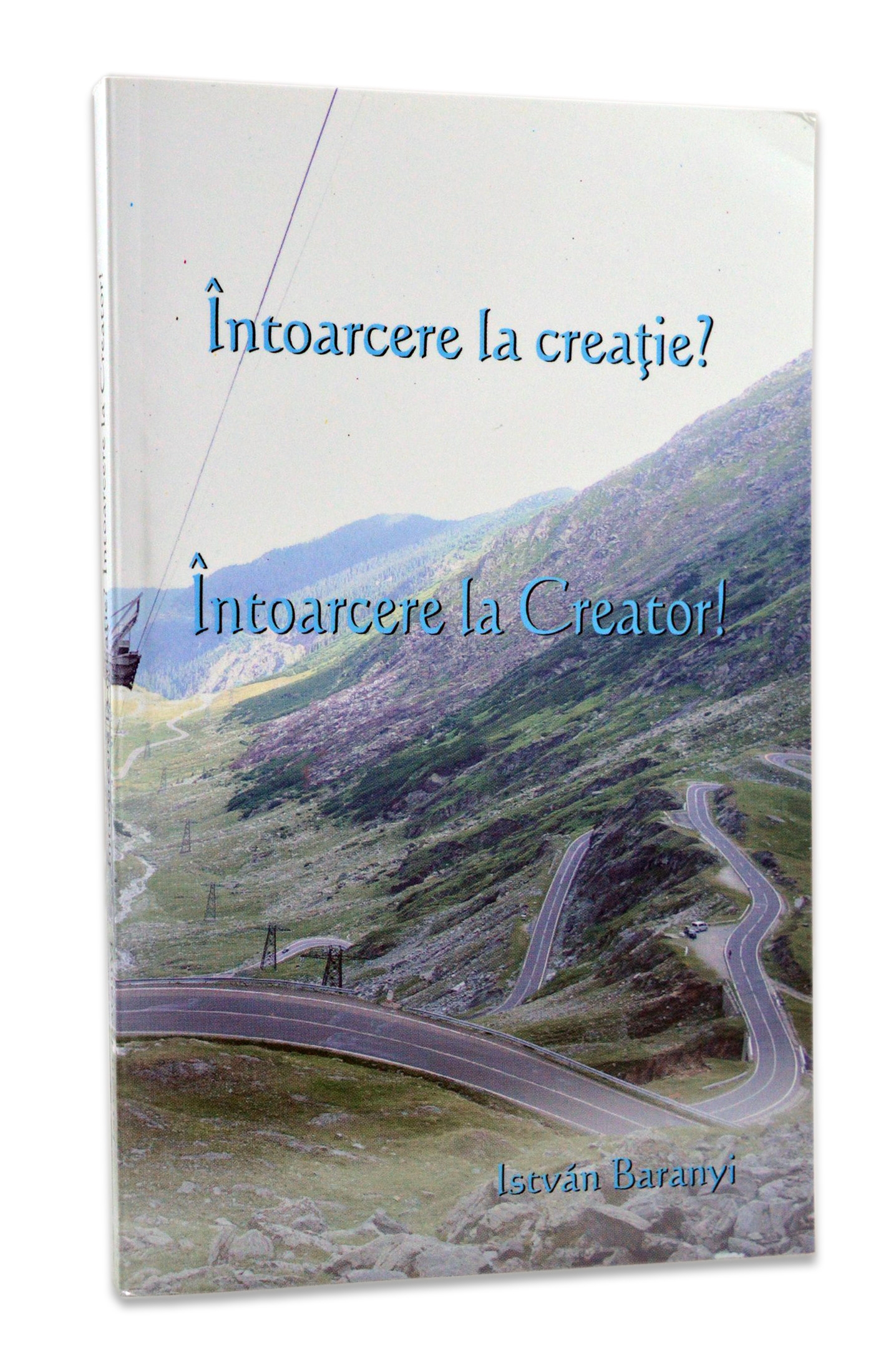 Intoarcere la creatie? Intoarcere la creator! Intoarcere la creatie? Intoarcere la creator!