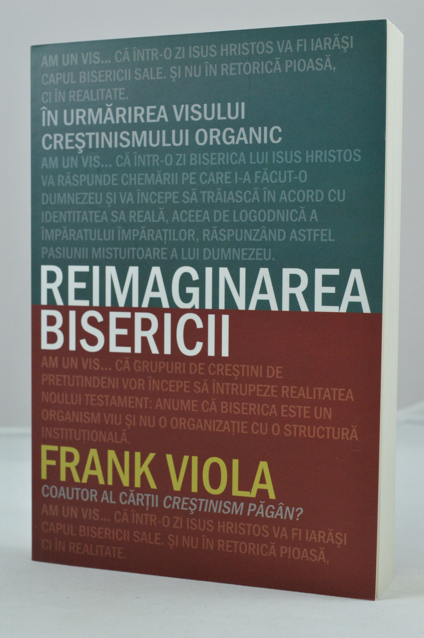 Reimaginarea bisericii. In urmarirea visului crestinismului organic Reimaginarea bisericii. In urmarirea visului crestinismului organic