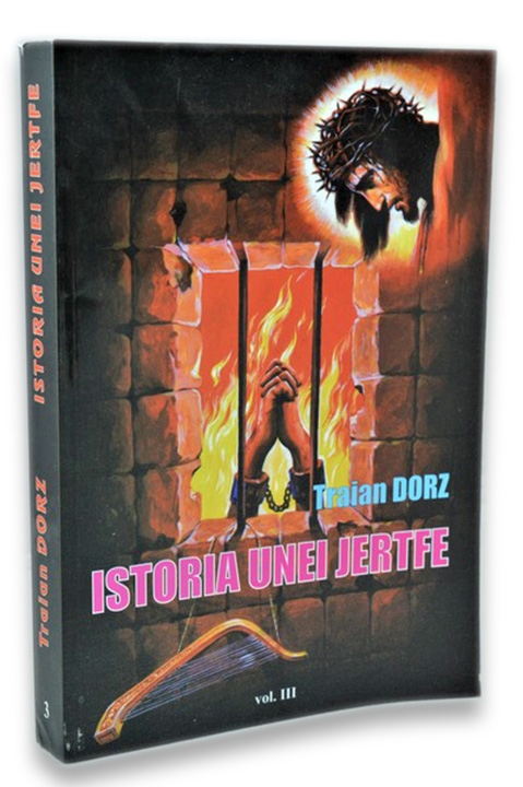 Istoria unei jertfe Vol.3 - Marturii din cadrul Oastei Domnului