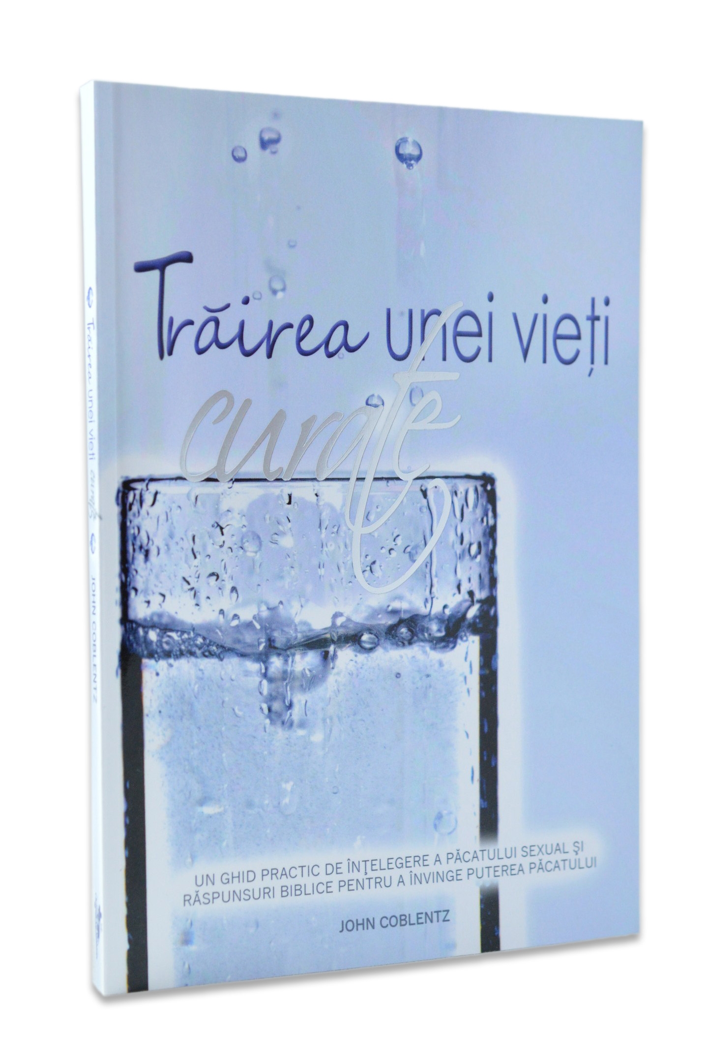 Trairea unei vieti curate - ghid de intelegere a pacatului sexual Trairea unei vieti curate - ghid de intelegere a pacatului sexual