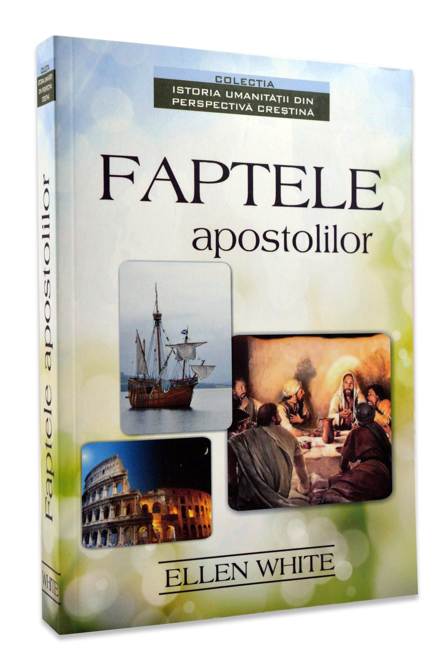 Faptele apostolilor - Istoria umanitatii din perspectiva crestina Faptele apostolilor - Istoria umanitatii din perspectiva crestina
