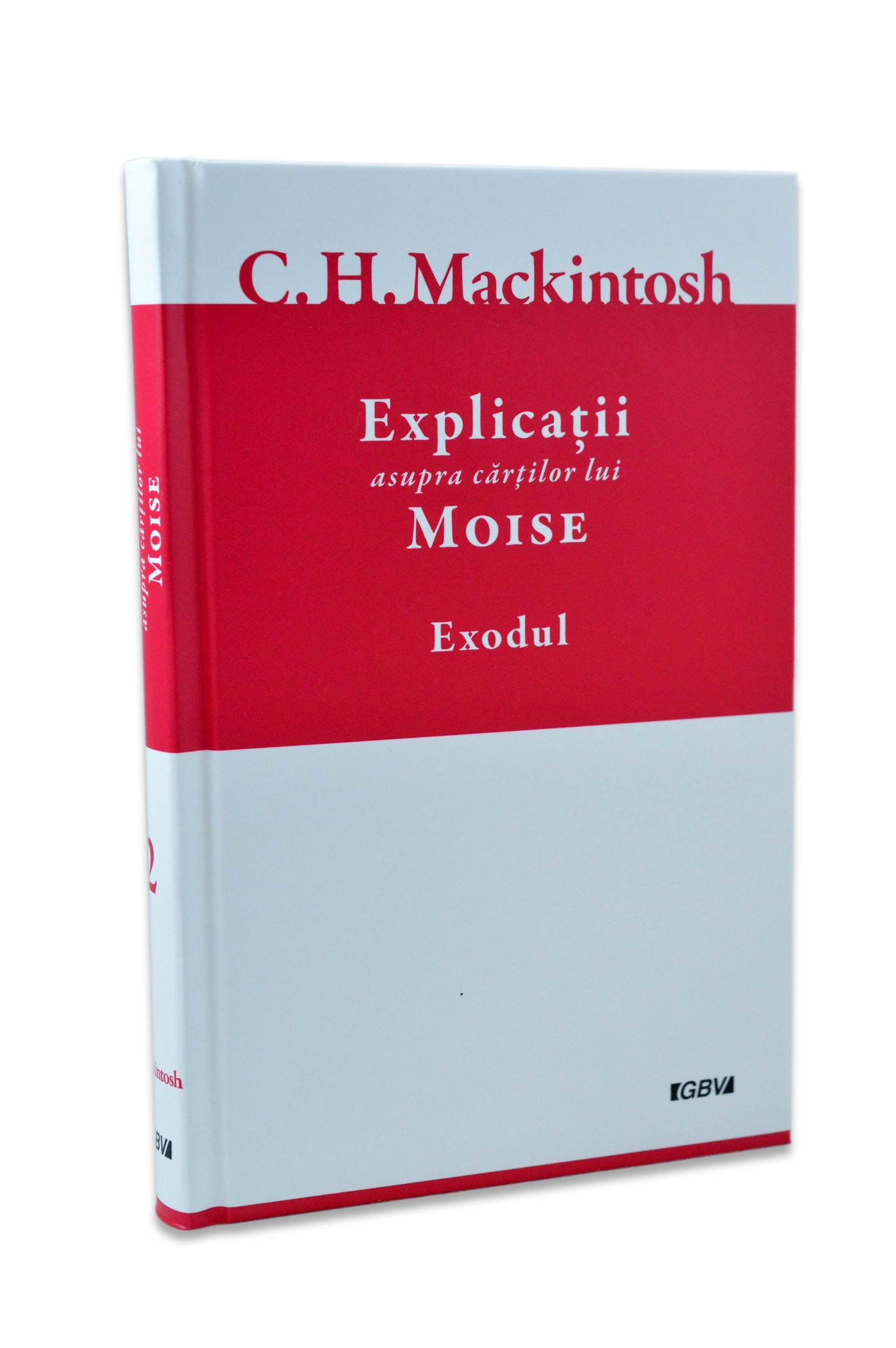 Exodul – Explicații asupra cărților lui Moise, Vol. 2 Exodul – Explicații asupra cărților lui Moise, Vol. 2