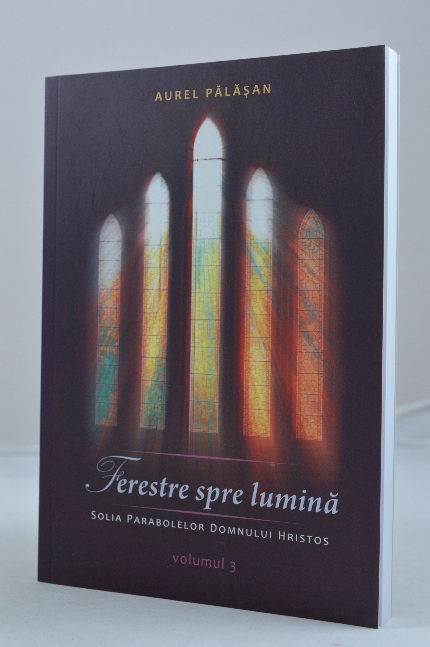 Ferestre spre lumina - vol.3 - Solia parabolelor Domnului Hristos Ferestre spre lumina - vol.3 - Solia parabolelor Domnului Hristos