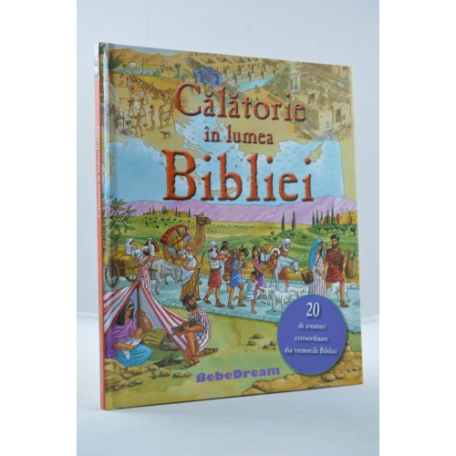Calatorie in lumea Bibliei Calatorie in lumea Bibliei