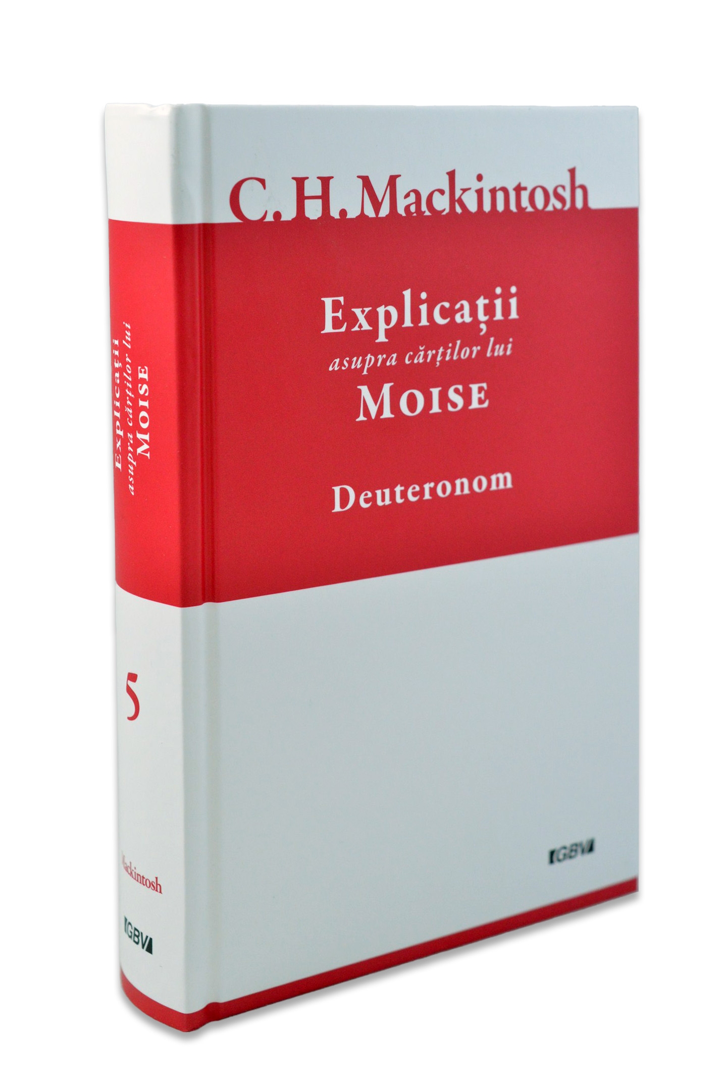 Deuteronom – Explicații asupra cărților lui Moise, Vol. 5 Deuteronom – Explicații asupra cărților lui Moise, Vol. 5