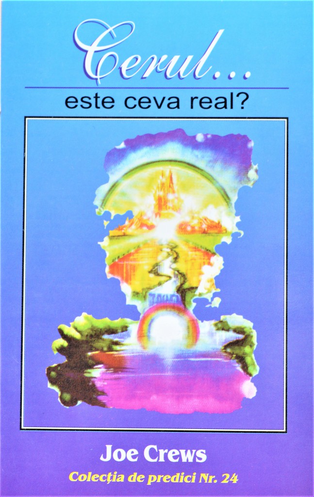 Predici scrise - Cerul.. este ceva real?, vol. 24  (brosura) Predici scrise - Cerul.. este ceva real?, vol. 24  (brosura)