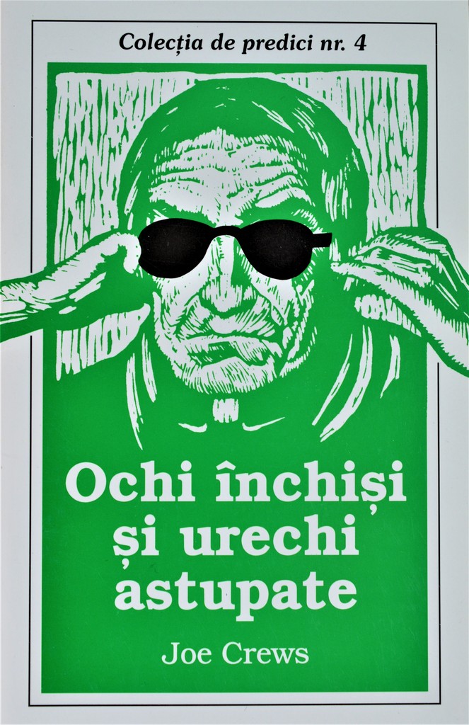 Predici scrise - Ochi inchisi si urechile astupate, vol. 4 (brosura) Predici scrise - Ochi inchisi si urechile astupate, vol. 4 (brosura)