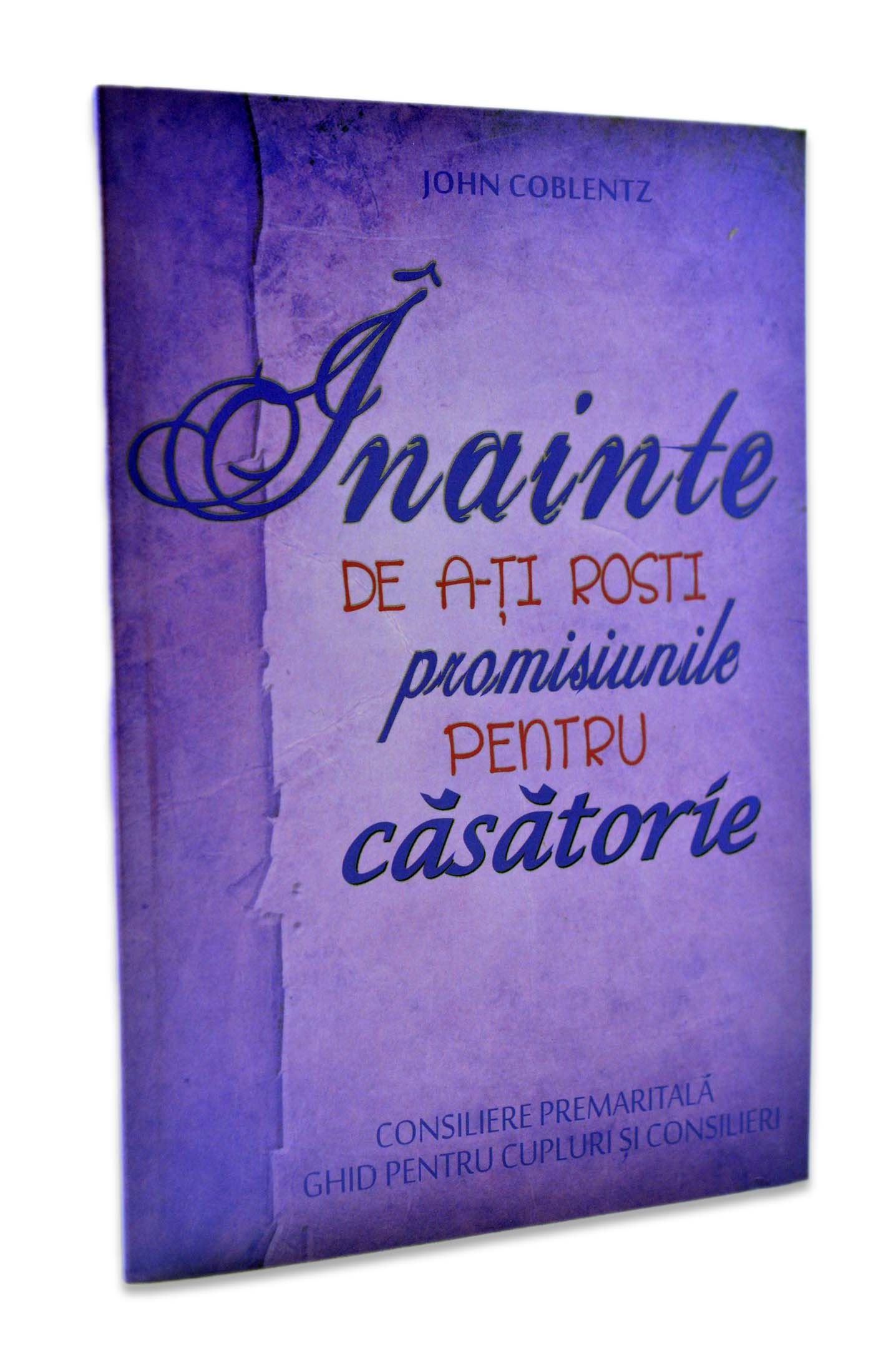 Inainte de a-ti rosti promisiunile prentru casatorie - consiliere premaritala, ghid pentru cupluri si consilieri Inainte de a-ti rosti promisiunile prentru casatorie - consiliere premaritala, ghid pentru cupluri si consilieri