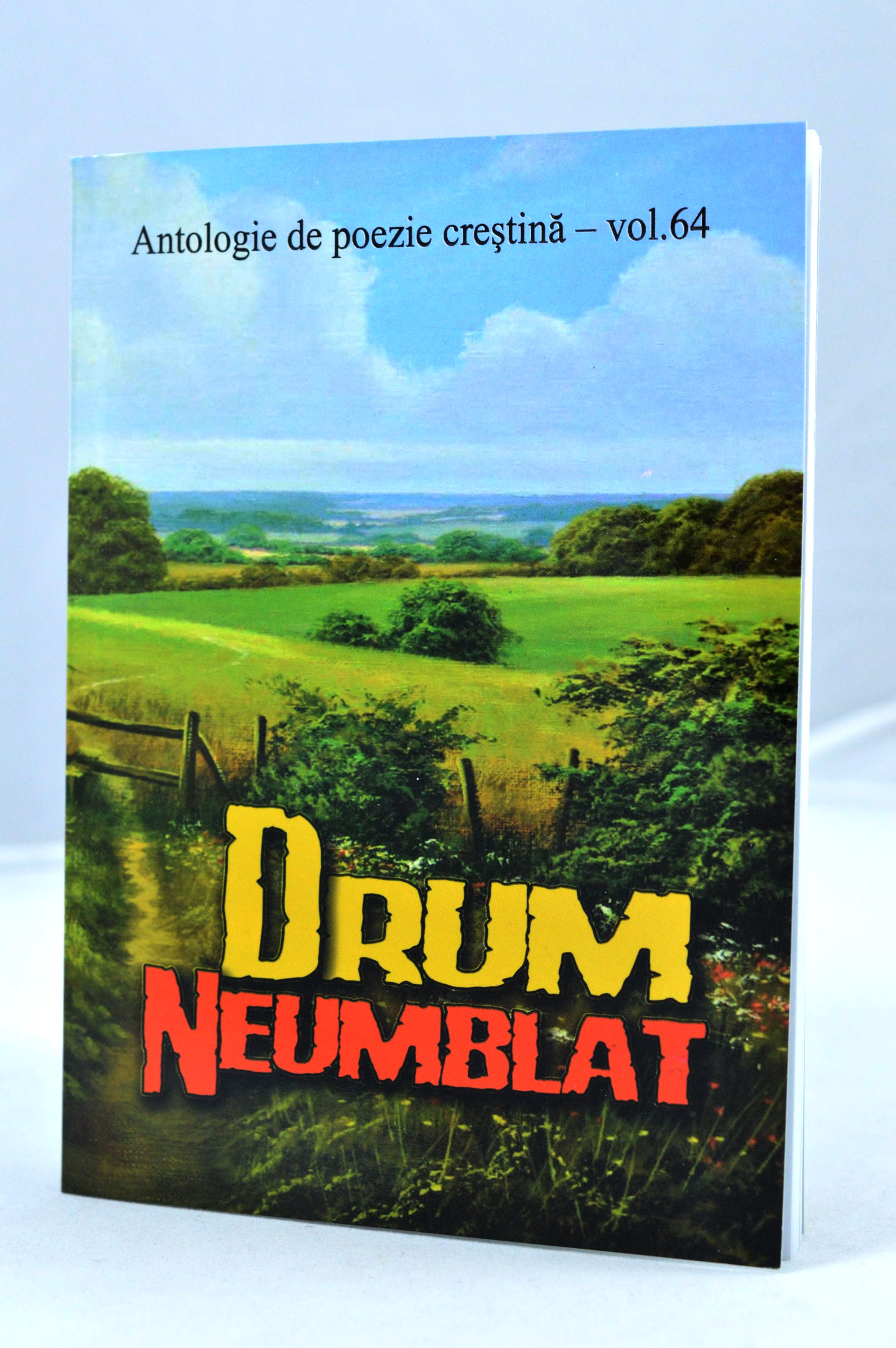 Drum neumblat - Antologie de poezie crestina, vol. 64 Drum neumblat - Antologie de poezie crestina, vol. 64