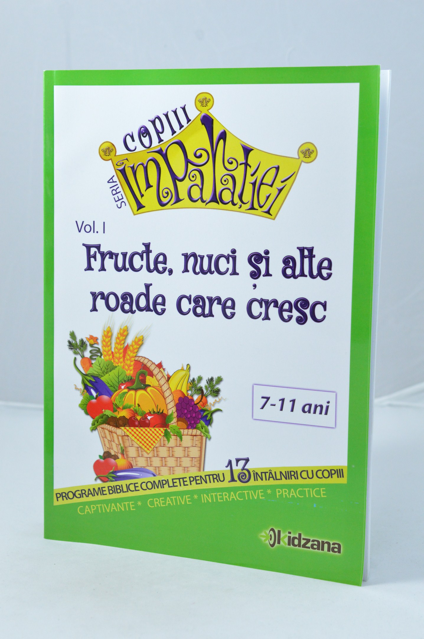 Copiii Imparatiei - Fructe, nuci si alte roade care cresc, voI.1 - Programe biblice pentru copii (7-11 ani)