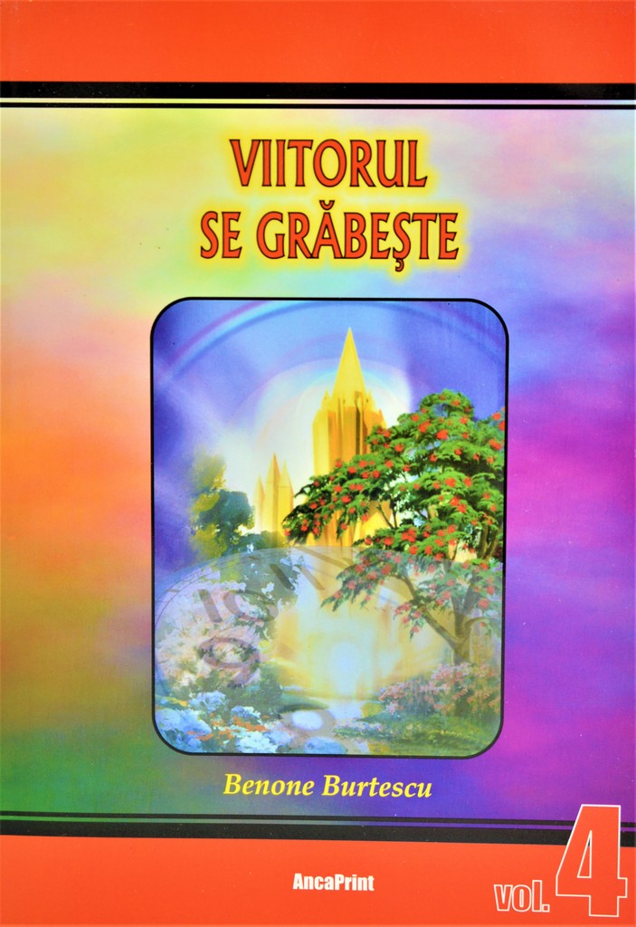 Benone Burtescu - Viitorul se grabeste, Vol.4 Benone Burtescu - Viitorul se grabeste, Vol.4