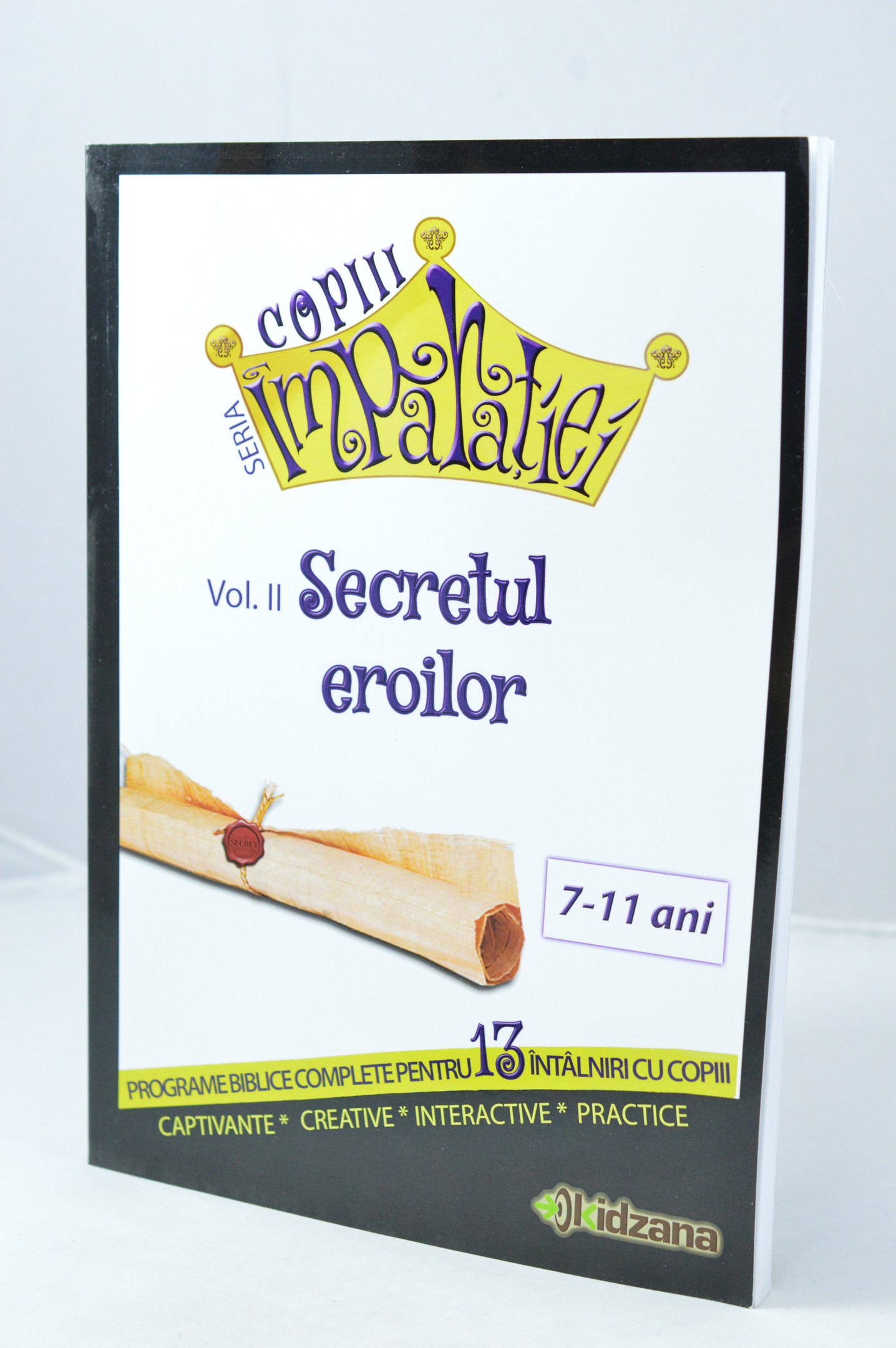 Copiii Imparatiei - Secretul eroilor, vol.2 - Programe biblice pentru copii (7-11 ani)