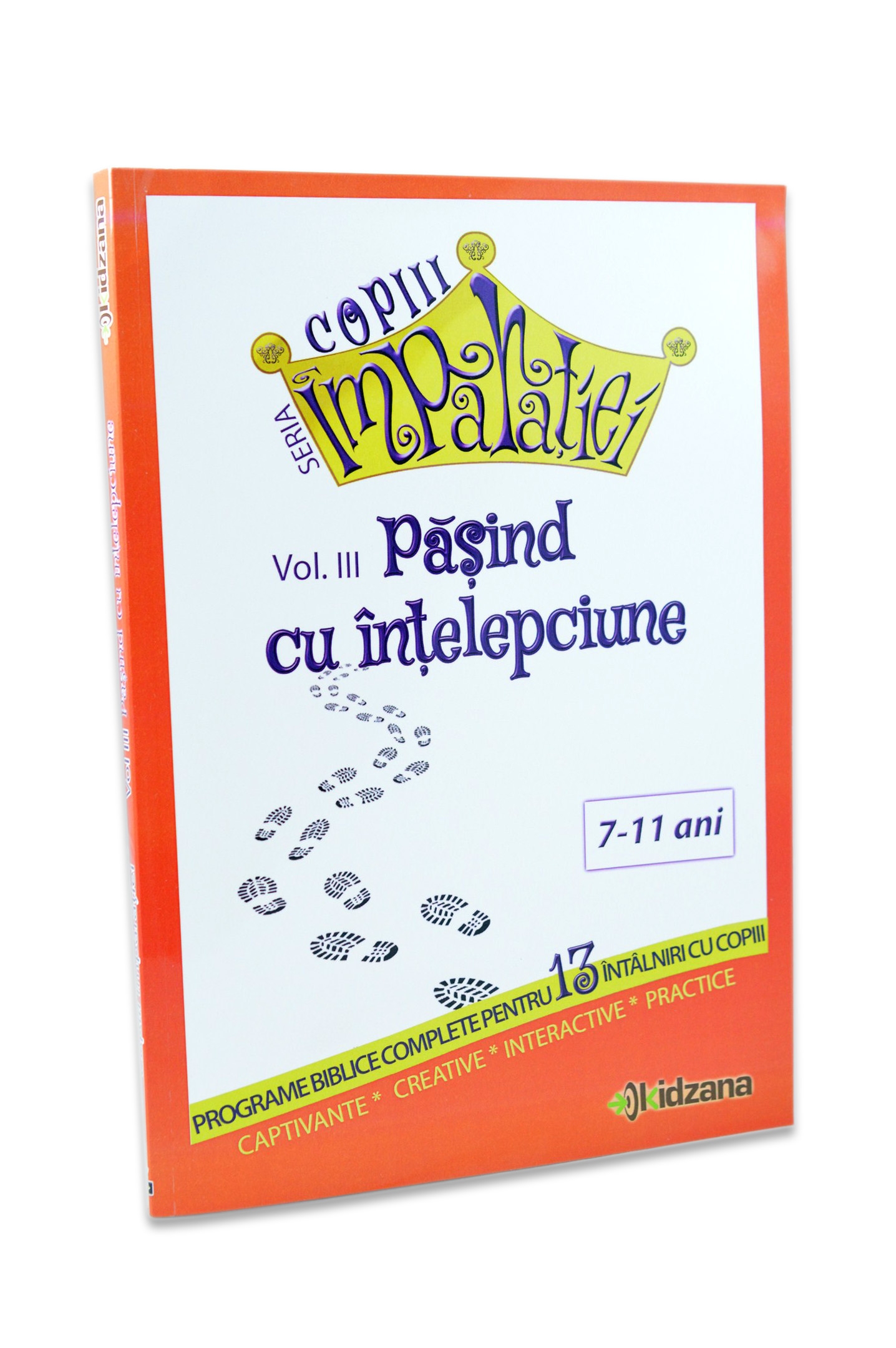 [ANTICARIAT]  Copiii Imparatiei - Pasind cu intelepciune, voI.3 - Programe biblice pentru copii (7-11 ani)