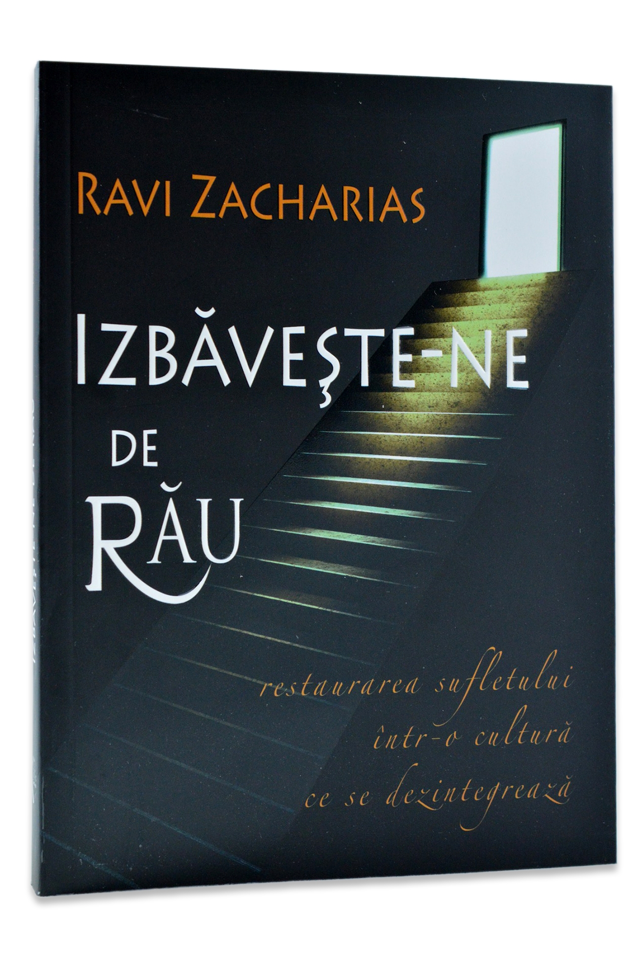 Izbaveste-ne de rau - restaurarea sufletului intr-o cultura ce se dezintegreaza Izbaveste-ne de rau - restaurarea sufletului intr-o cultura ce se dezintegreaza