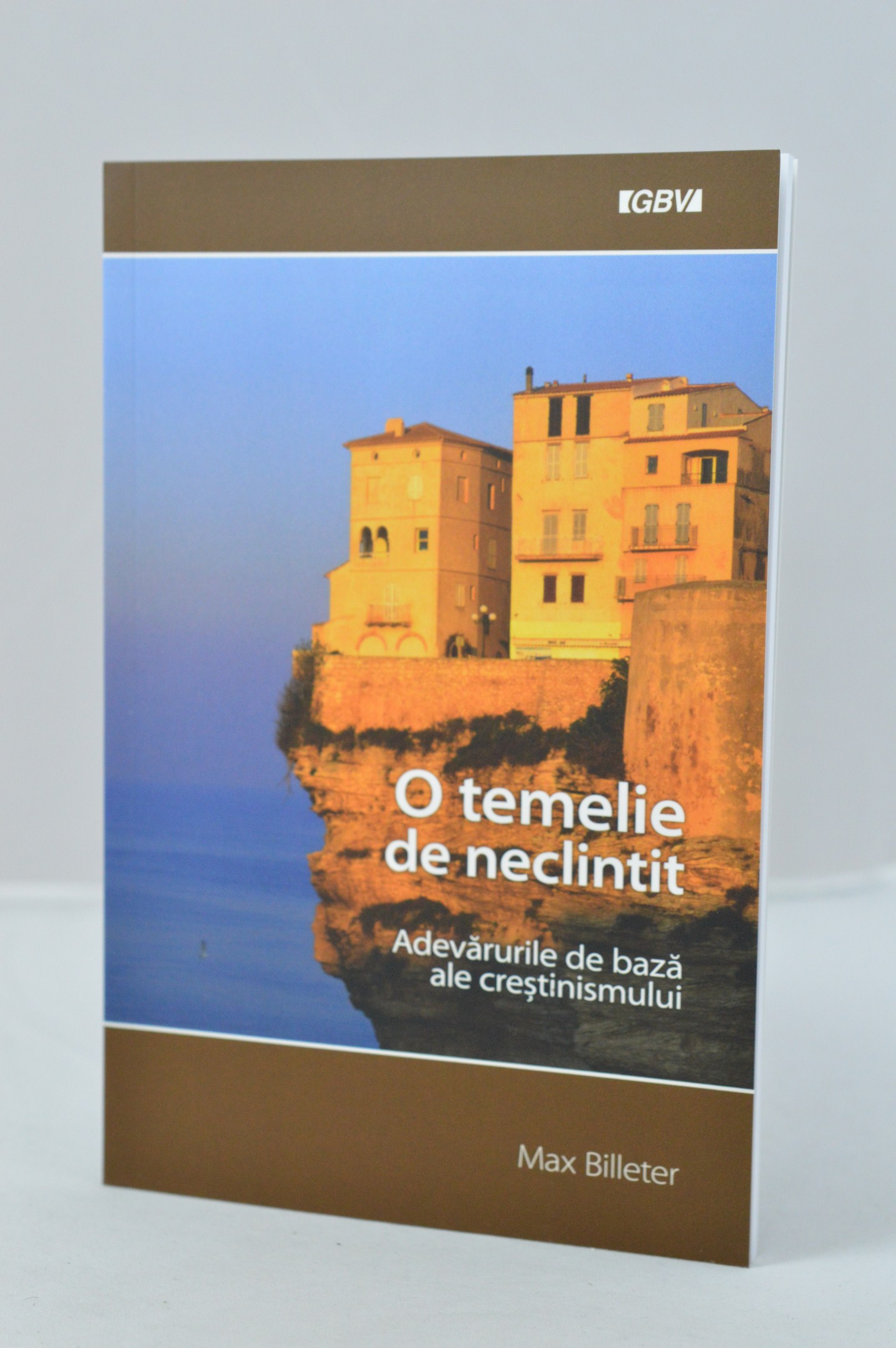O temelie de neclintit - Adevarurile de baza ale crestinismului O temelie de neclintit - Adevarurile de baza ale crestinismului