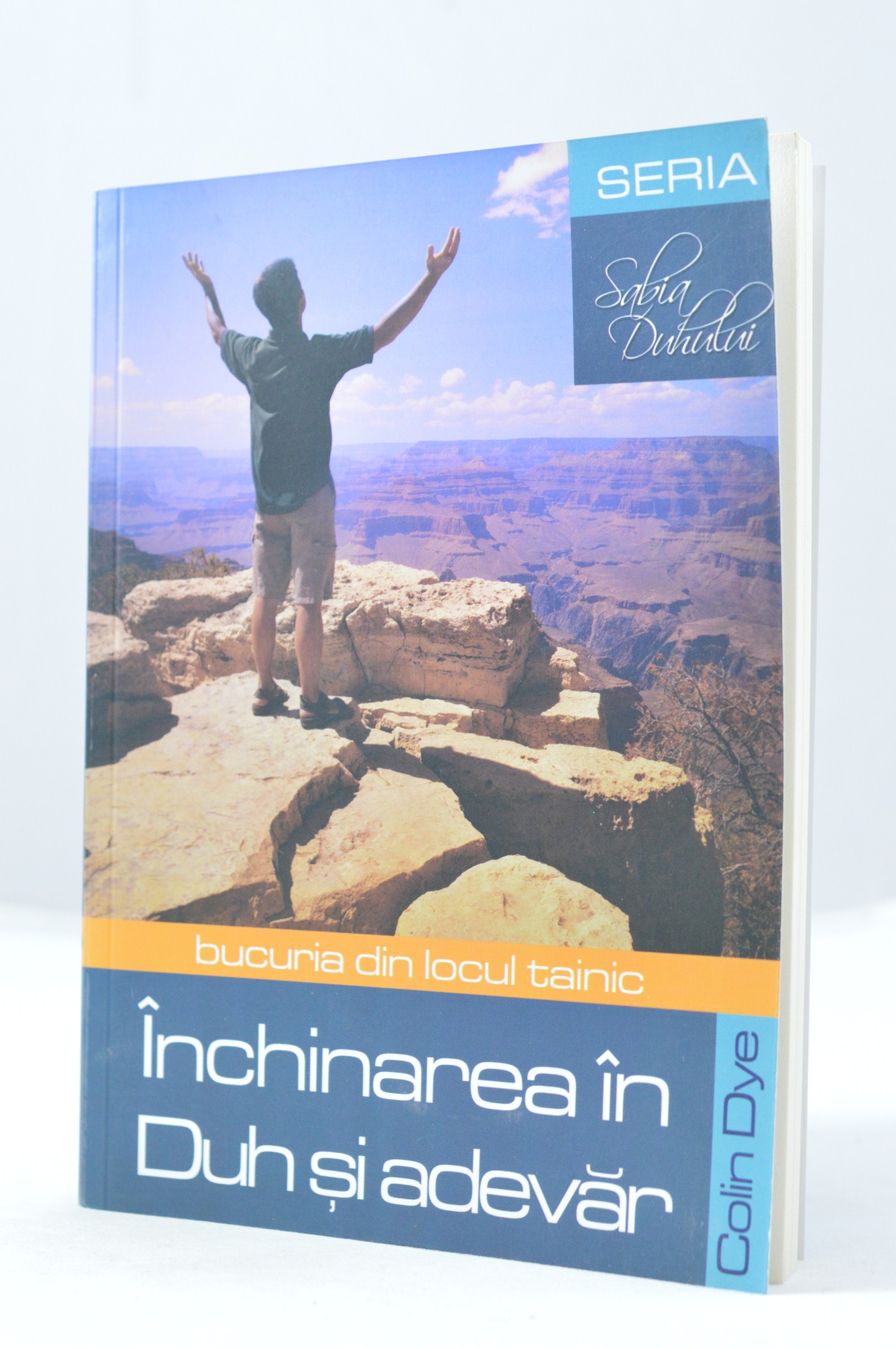 Inchinarea in Duh si adevar. Bucuria din locul tainic Inchinarea in Duh si adevar. Bucuria din locul tainic