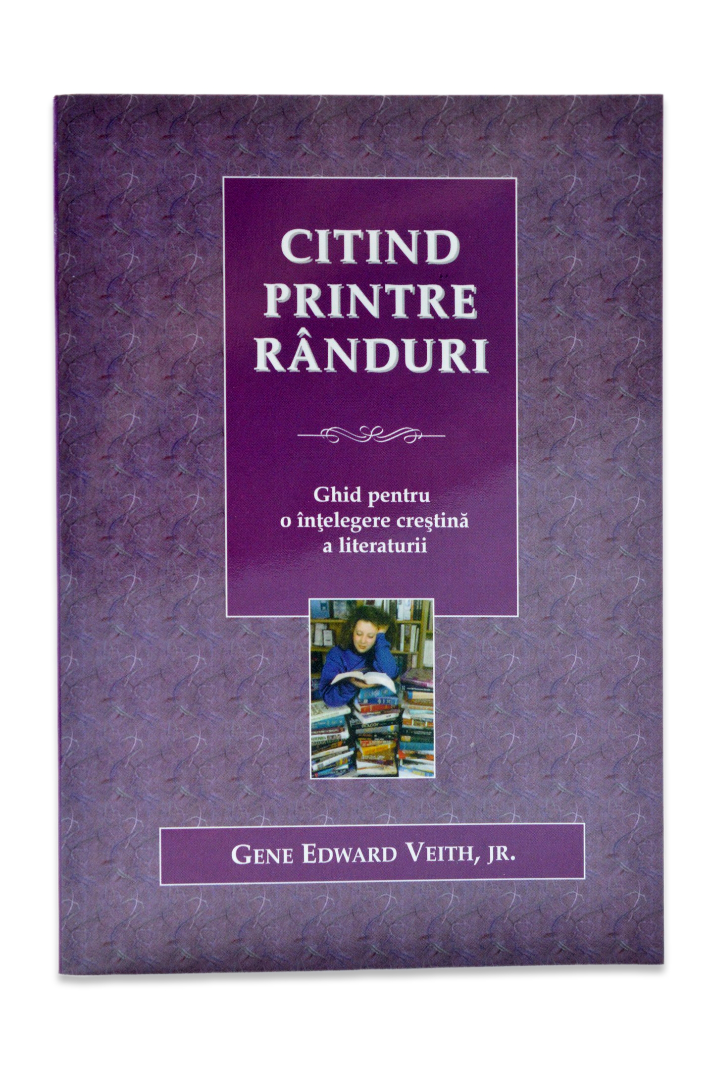 Citind printre randuri - Ghid pentru o intelegere crestina a literaturii Citind printre randuri - Ghid pentru o intelegere crestina a literaturii